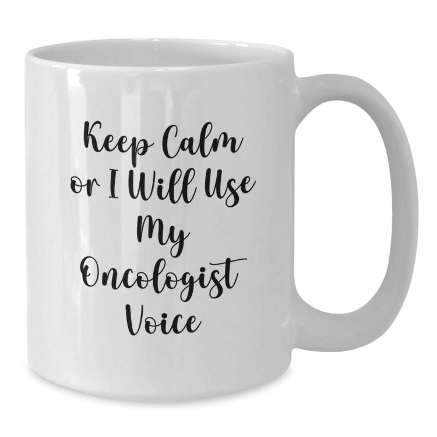Funny Oncologist Gifts from Friends or Family - Keep Calm Or I Will Use My Oncologist Voice White Coffee Mug, Birthday Unique Gift for Men or Women - Additional