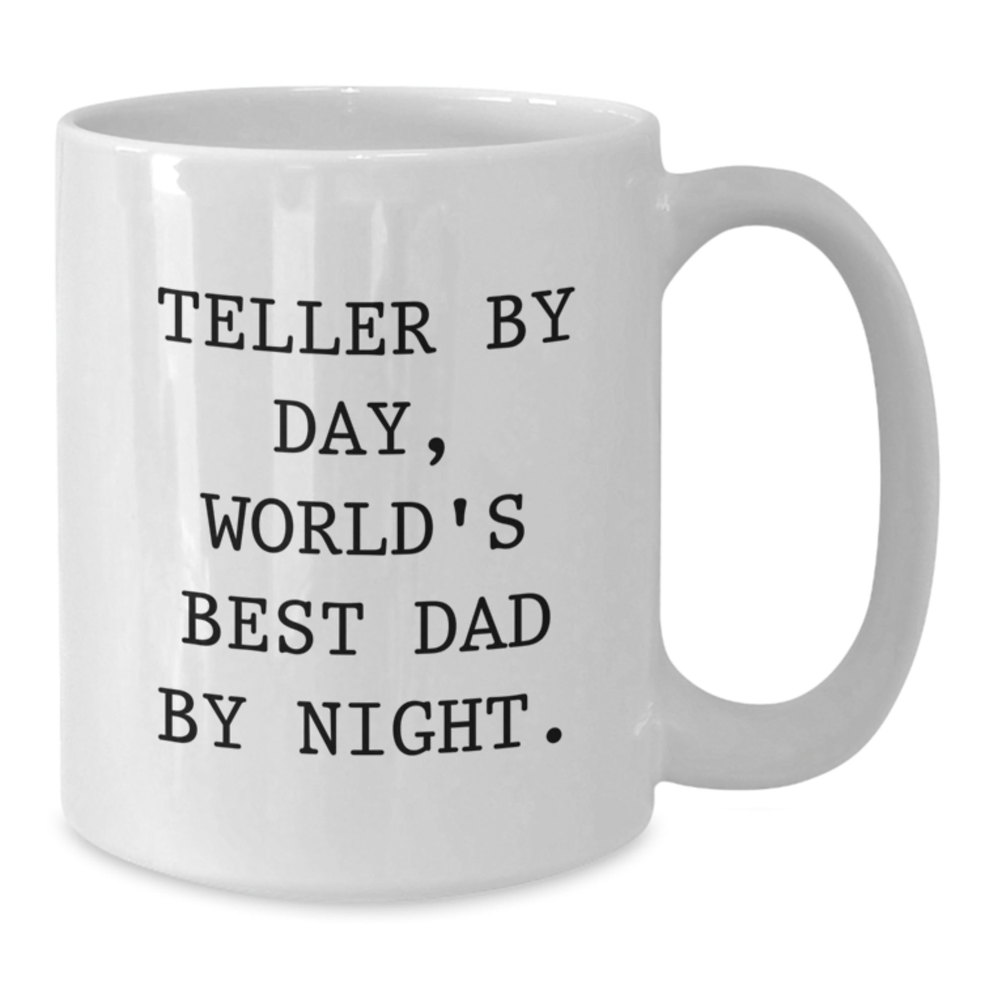 Teller By Day Funny White Coffee Mug Gifts from Dad - Perfect Unique Christmas Memorable Presents for Him, 11oz or 15oz - Additional