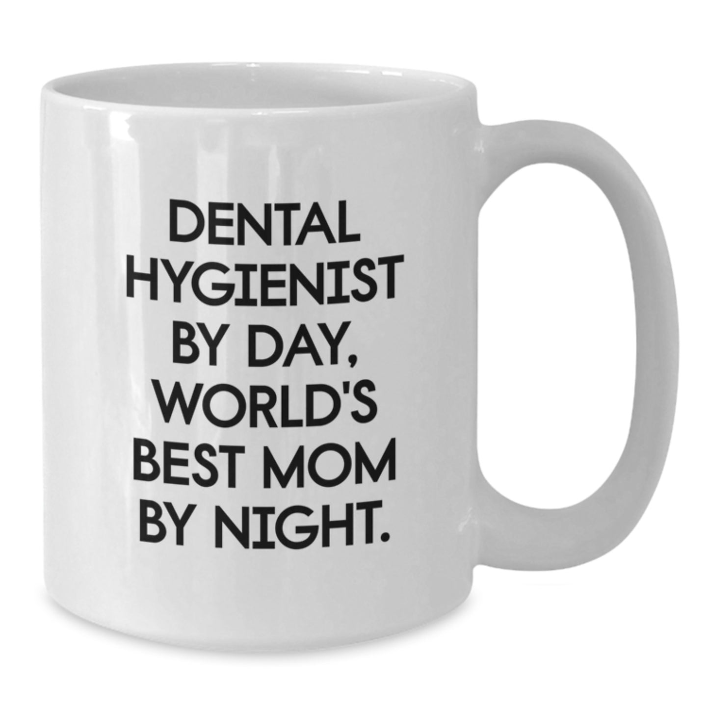 Dental Hygienist Gifts Funny Quote White Coffee Mug, World's Best Mom By Night, Birthday Unique Gift for Men Women Friends Coworkers Family - Additional