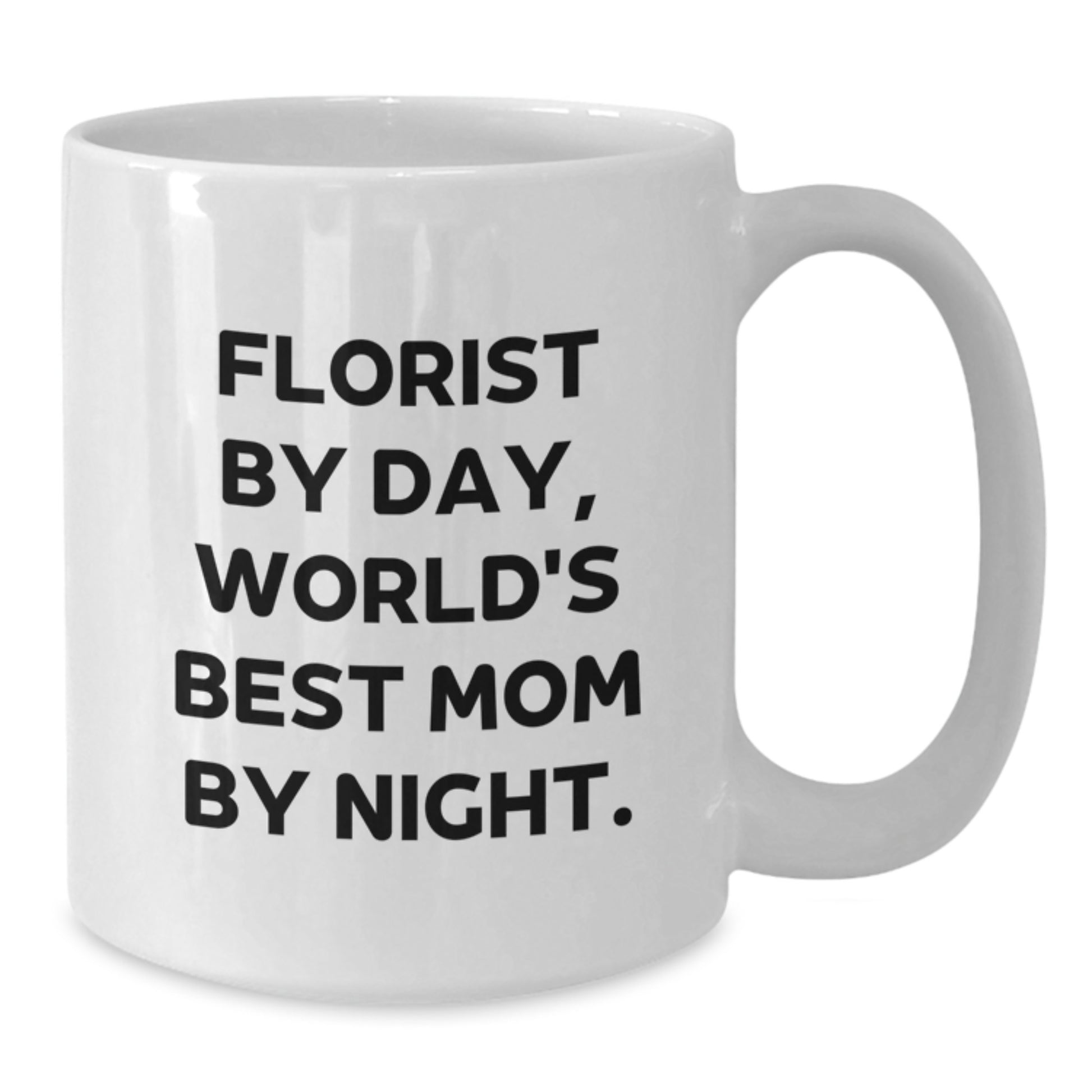 Funny Florist Gifts from Mom, White Coffee Mug for Florist By Day, World's Best Mom By Night, Graduation Unique Gifts - Additional