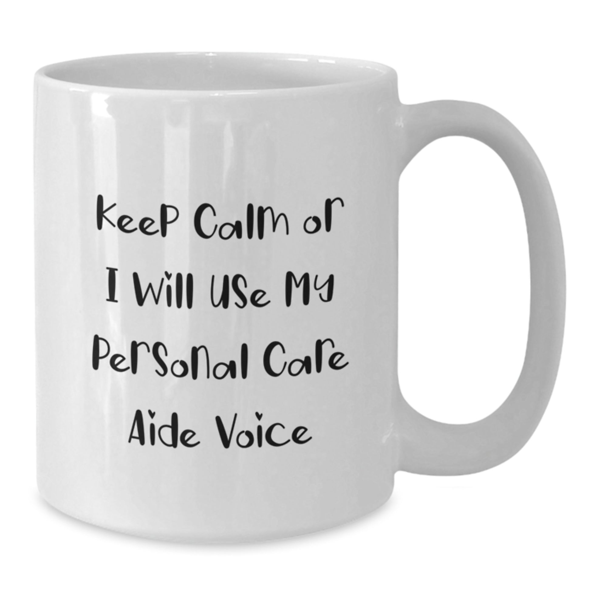 Funny Personal Care Aide Gifts from Mom, White Coffee Mugs for Personal Care Aide, Keeps Calm Voice - Additional