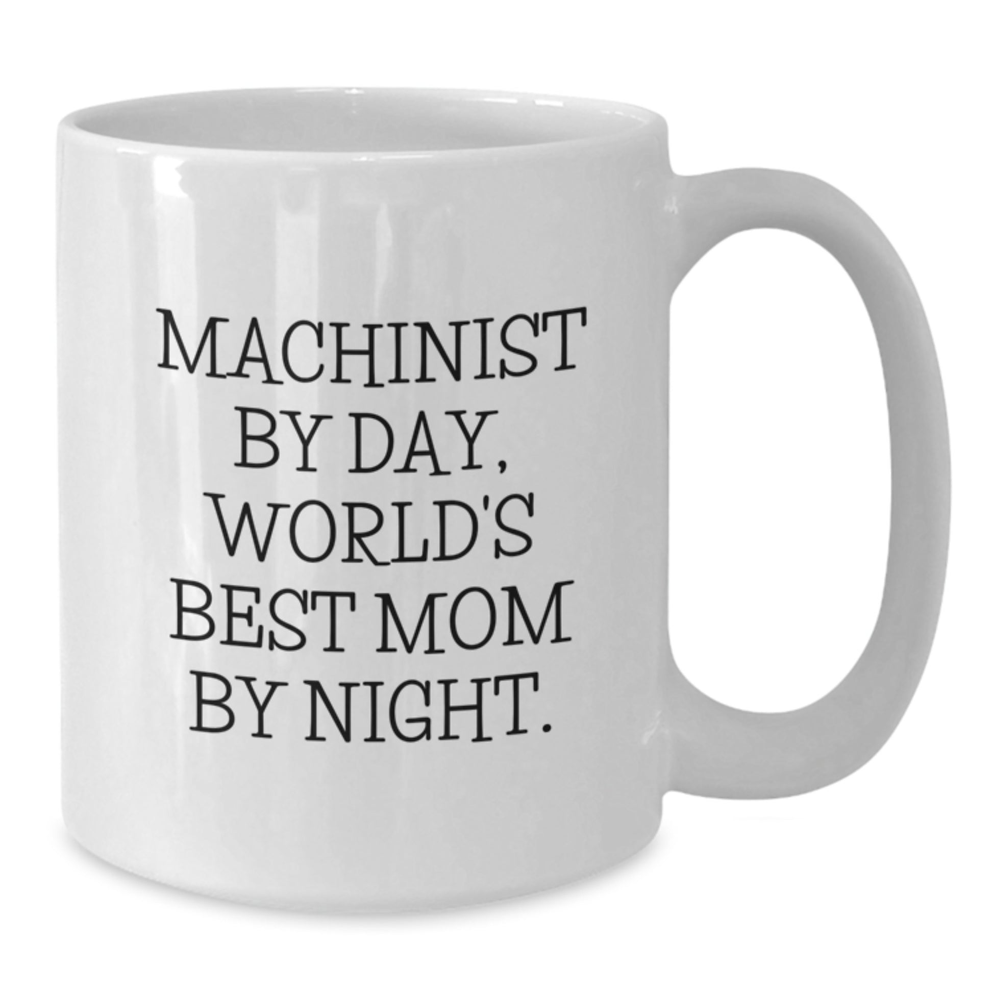 Machinist Gifts for Friends - Funny Quote White Coffee Mug for Valentine's from Wife - Additional