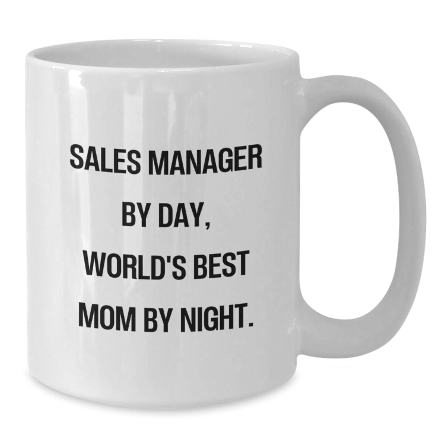Sales Manager By Day, World's Best Mom By Night. Funny Graduation Gifts from Friends for Sales Manager White Coffee Mug - Additional