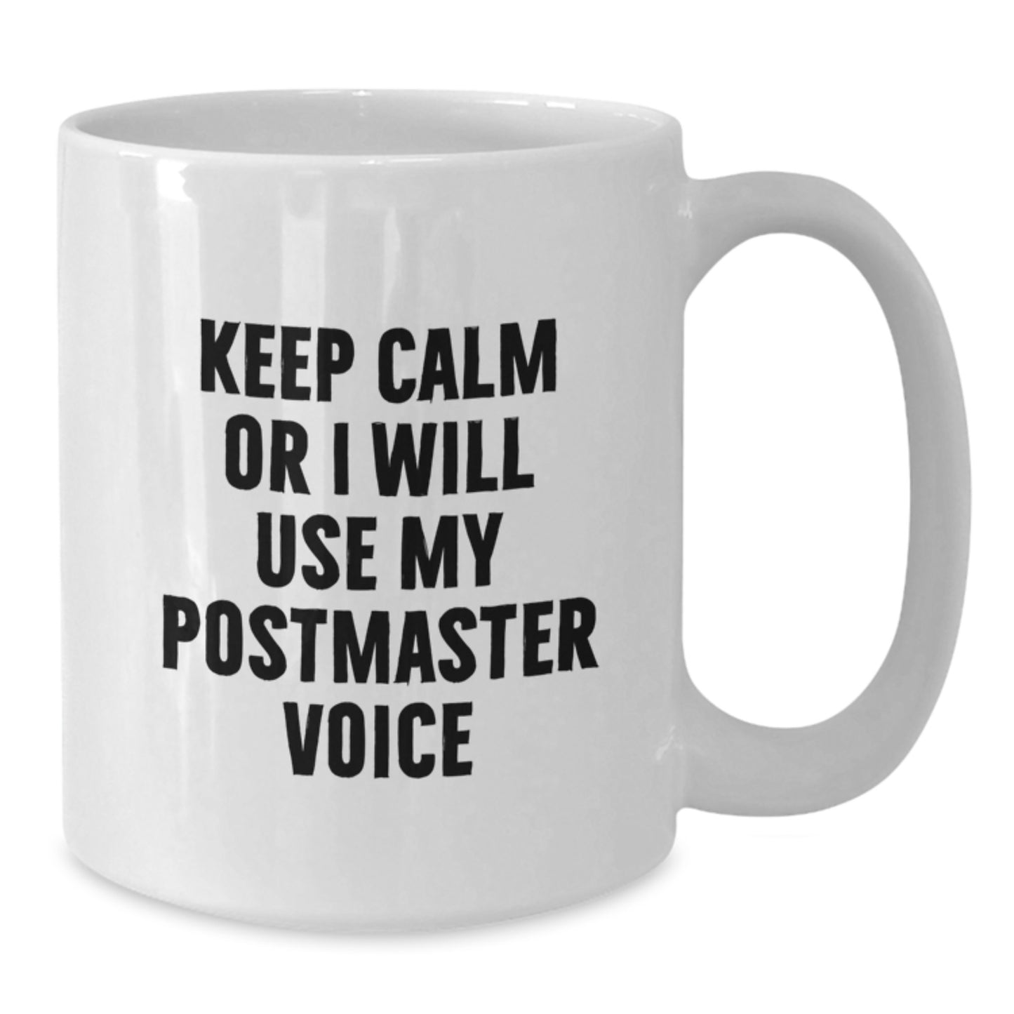 Funny Postmaster Humor White Coffee Mug, Gifts for Postmaster, Birthday Unique Presents from Friends to Coworkers, Keep Calm Or I Will Use My Postmaster Voice - Additional