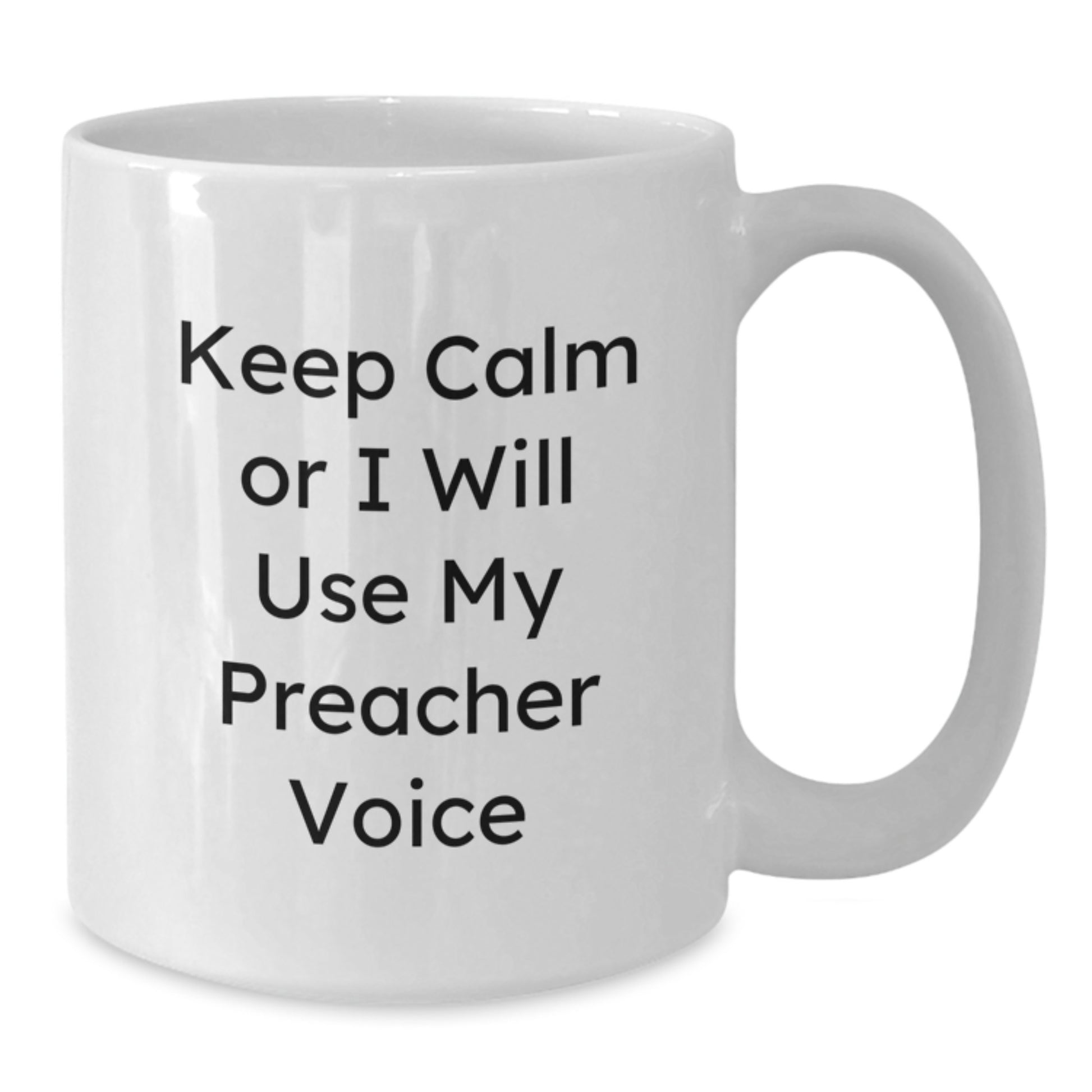 Funny Preacher Gifts for Men - White Coffee Mug, Gift from Dad to Son, Keep Calm Or I Will Use My Preacher Voice, Unique Christmas Unique Gifts - Additional
