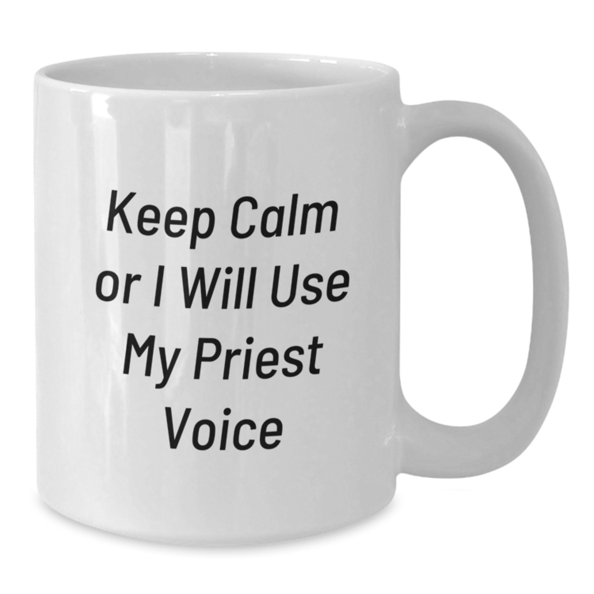 Funny Priest Gifts, Keep Calm Or I Will Use My Priest Voice White Coffee Mug for Graduation, Gifts from Friends, Family, Coworkers, Gifts for Priest, Men, Women, Unique Graduation Gifts - Additional