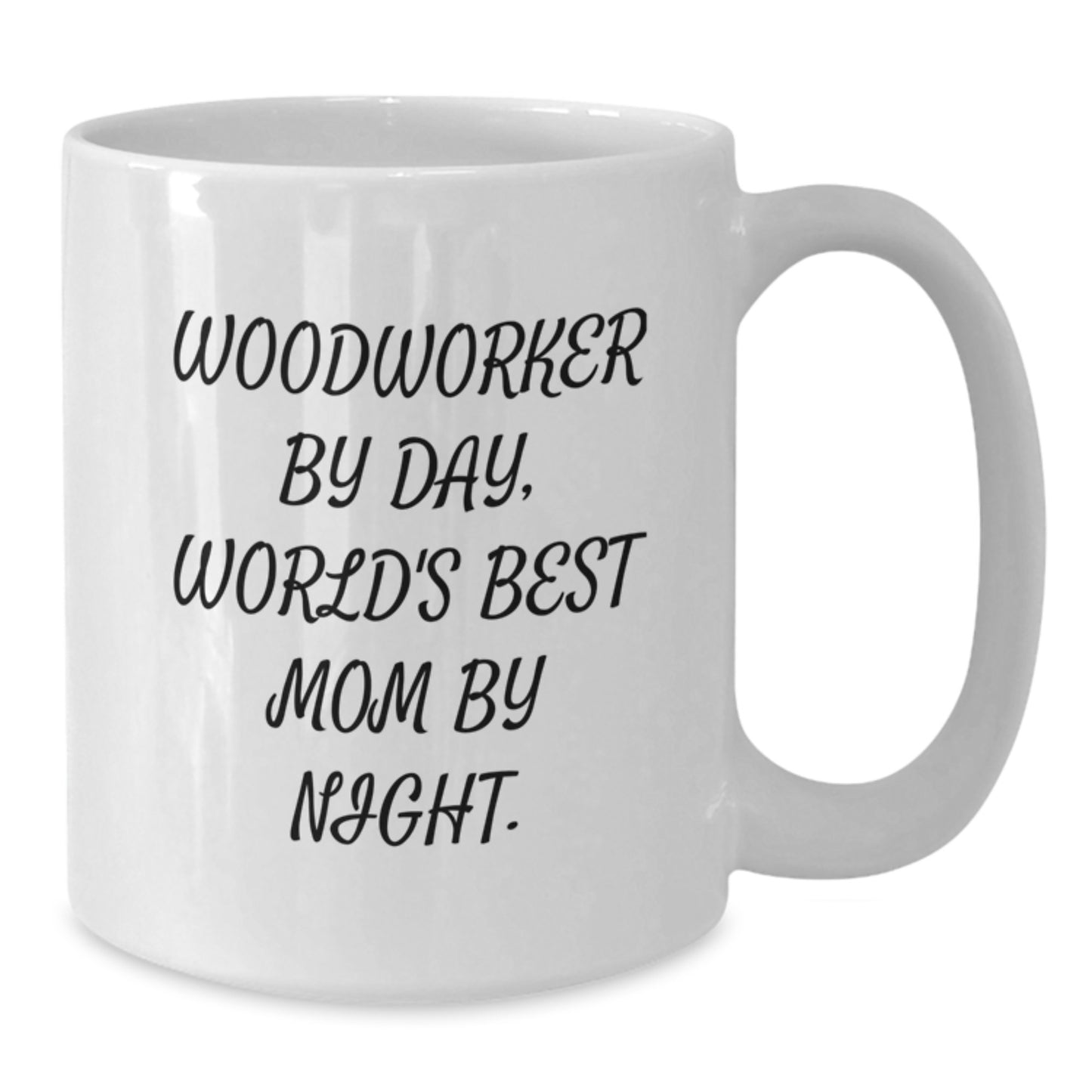 Woodworker Gifts from Family - Funny White Coffee Mug for Woodworker By Day, World's Best Mom By Night. - Additional