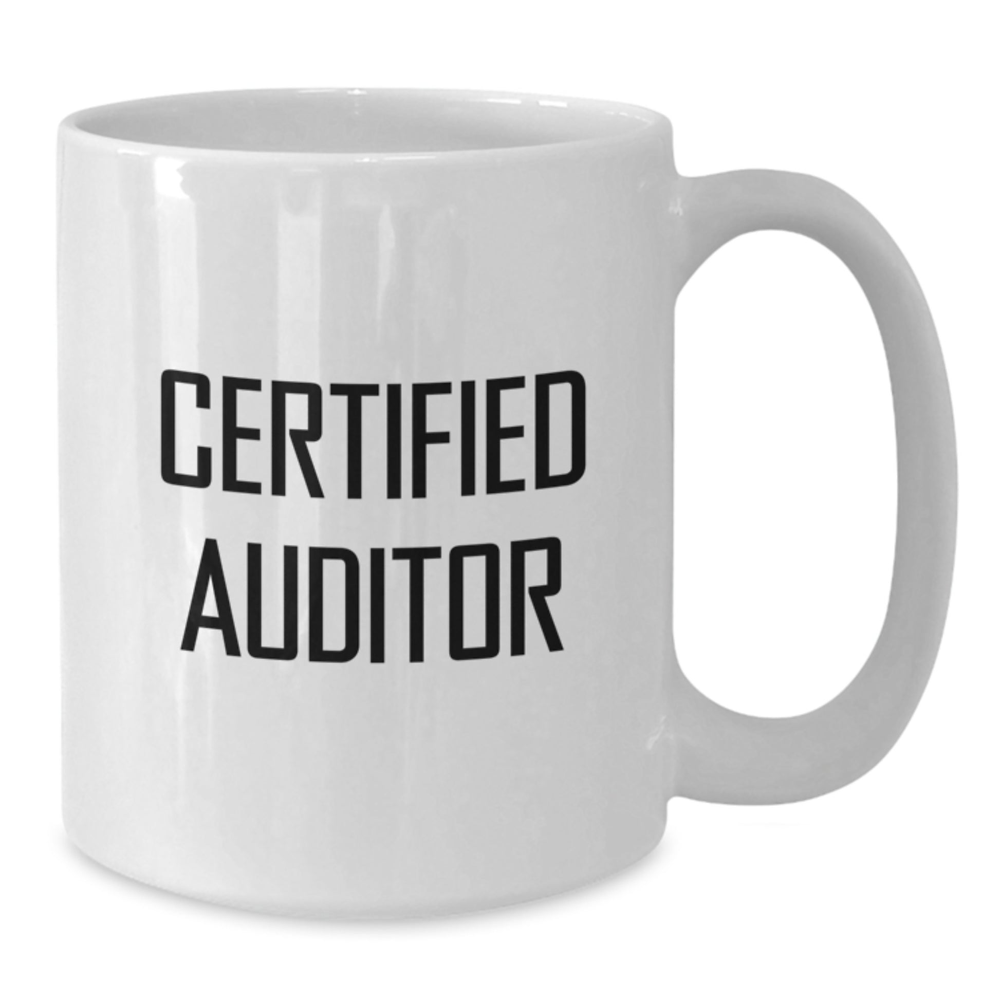 Funny Certified Auditor Birthday Unique Gift - Auditor Mug, White Coffee Mug for Auditor Enthusiasts, Gifts from Friends, Gifts for Auditor, Inspirational Quote - Additional
