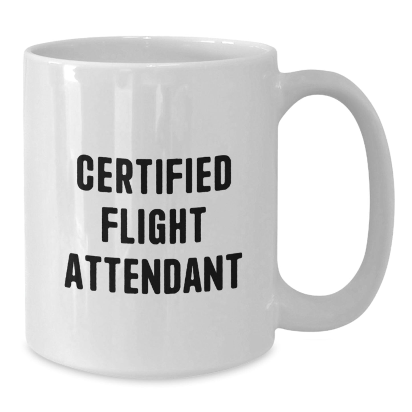 Funny Flight Attendant Gifts from Friends, Christmas Unique Mug for Flight Attendants, Certified Flight Attendant White Coffee Mug, Inspirational Quote - Additional