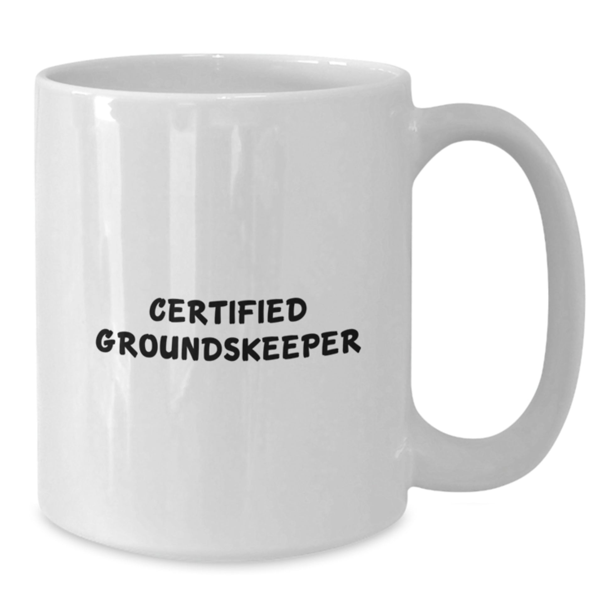 Funny groundskeeper Gifts for Him, White Coffee Mug, Valentine's Unique Gifts from Men to Certified groundskeeper - Additional