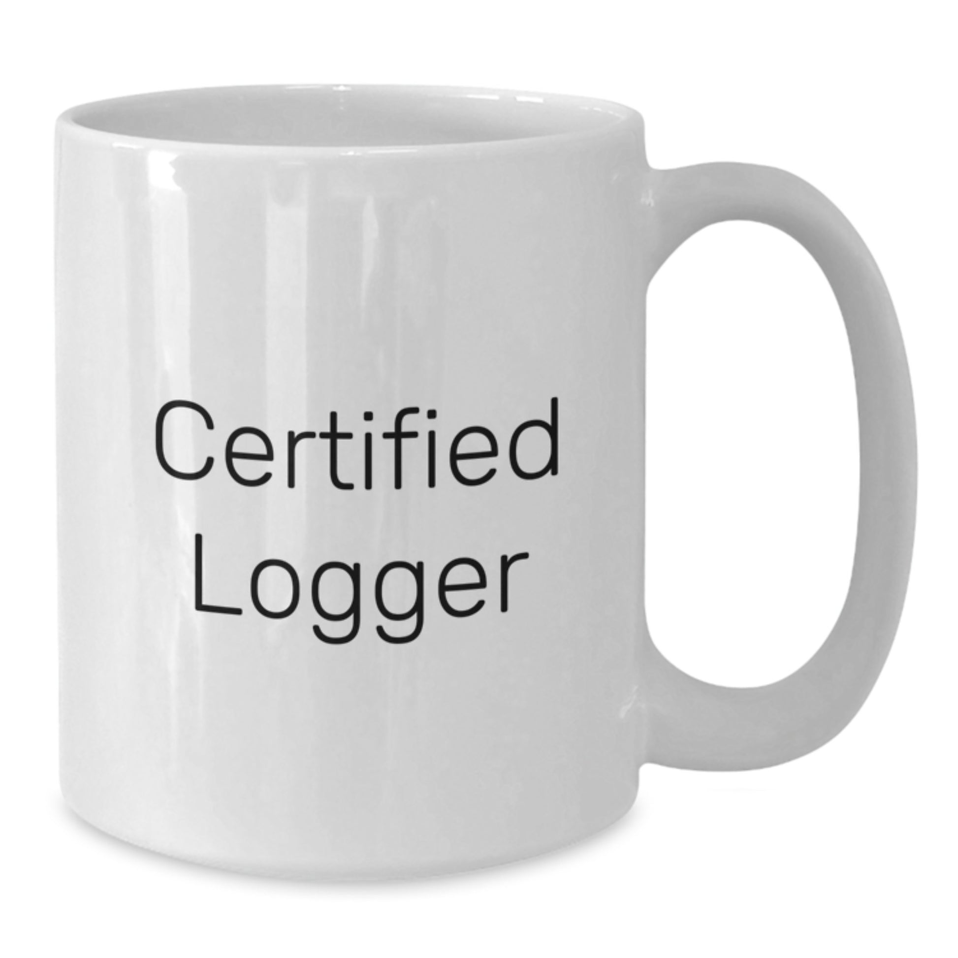 Funny Logger Gifts from Friends, White Coffee Mug for Logger Enthusiasts, Certified Logger Birthday Unique Gifts - Additional