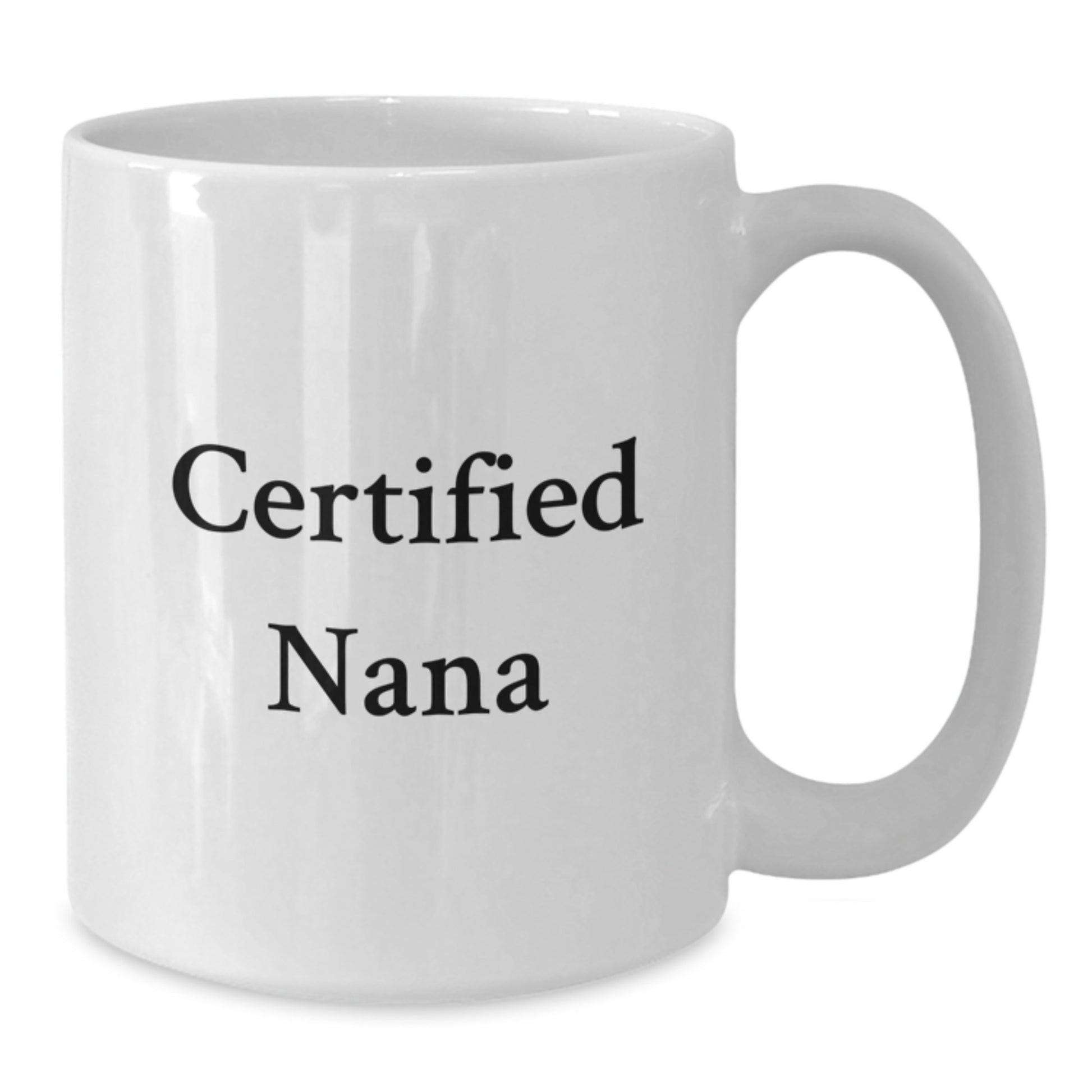 Funny Nana Quotes Gifts for Nanas from Friends and Family, White 11oz or 15oz Ceramic Coffee Mug for Graduation - Additional