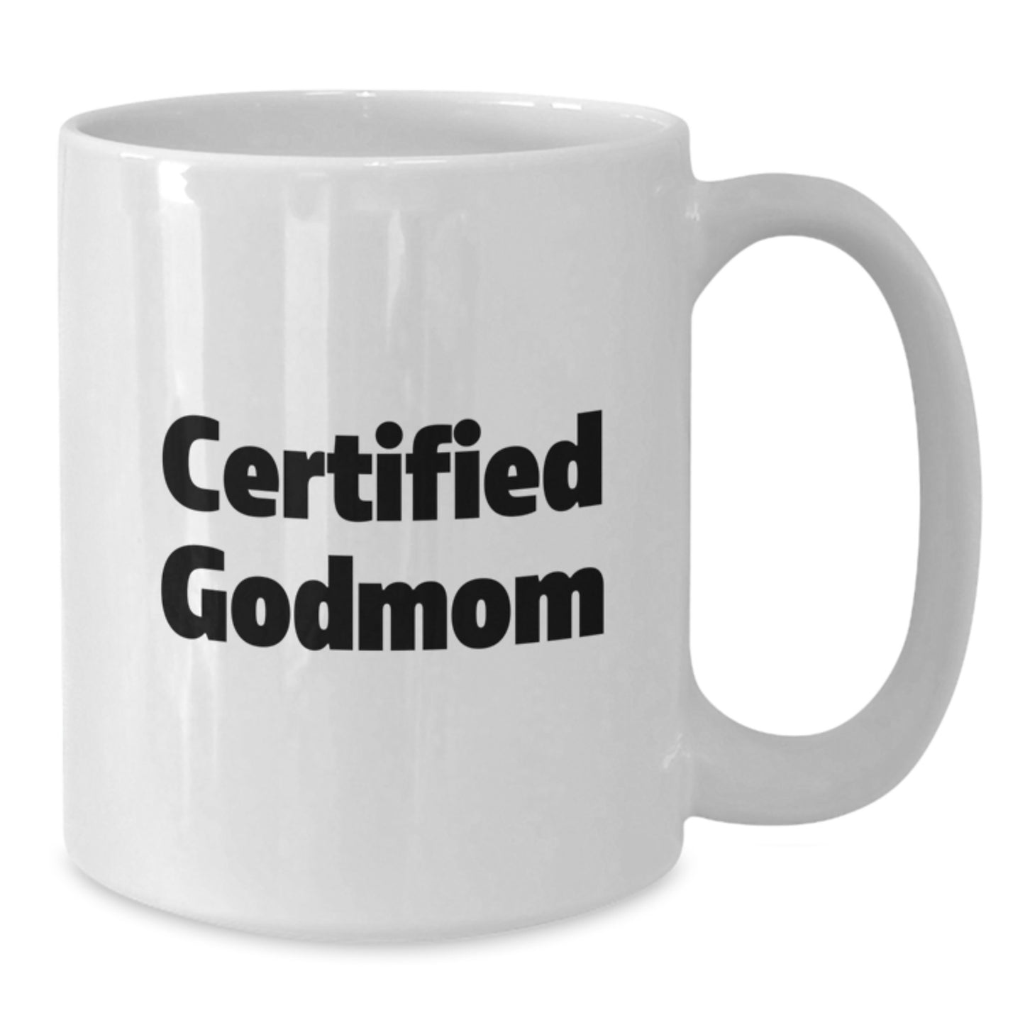 Funny Certified Godmom Gifts from Family for Godmom on Graduation Unique Gifts - White Coffee Mug, 11oz or 15oz, Ceramic - Additional