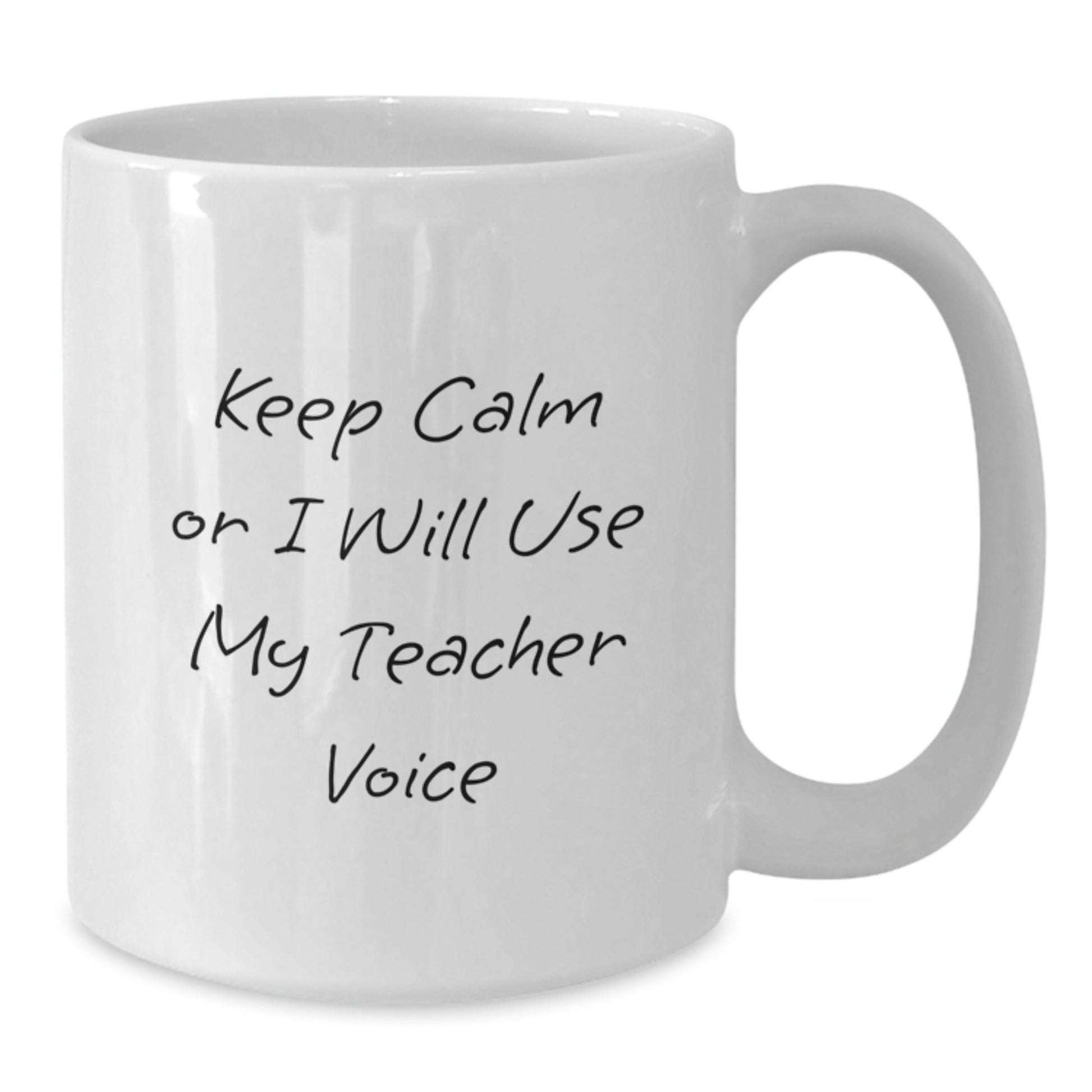 Funny Teacher Gifts from Friends - 'Keep Calm Or I Will Use My Teacher Voice' White Coffee Mug for Teacher Appreciation Graduation - Additional