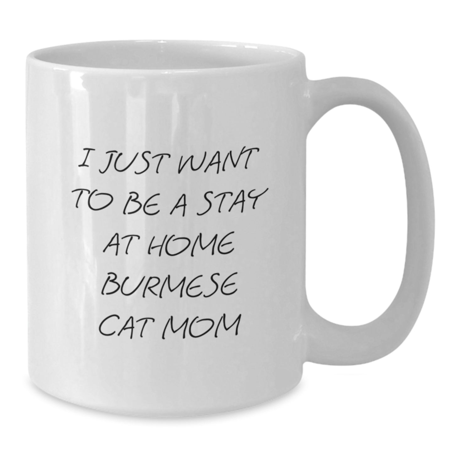 Funny Burmese Cat Mom Gifts for Valentine's, White Coffee Mug from Lover, Funny 'I Just Want To Be A Stay At Home Burmese Cat Mom' Mug - Additional