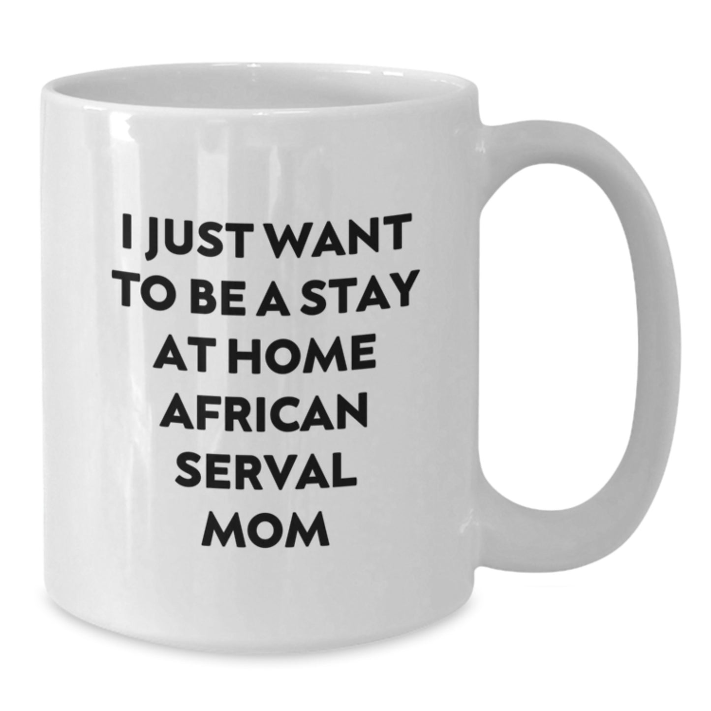African Serval Cat Mom Funny Coffee Mug Gifts for Birthday, Unique White Mug for African Serval Cat Lover, Funny African Serval Cat Mug for Women, Gifts from Friends to Family - Additional