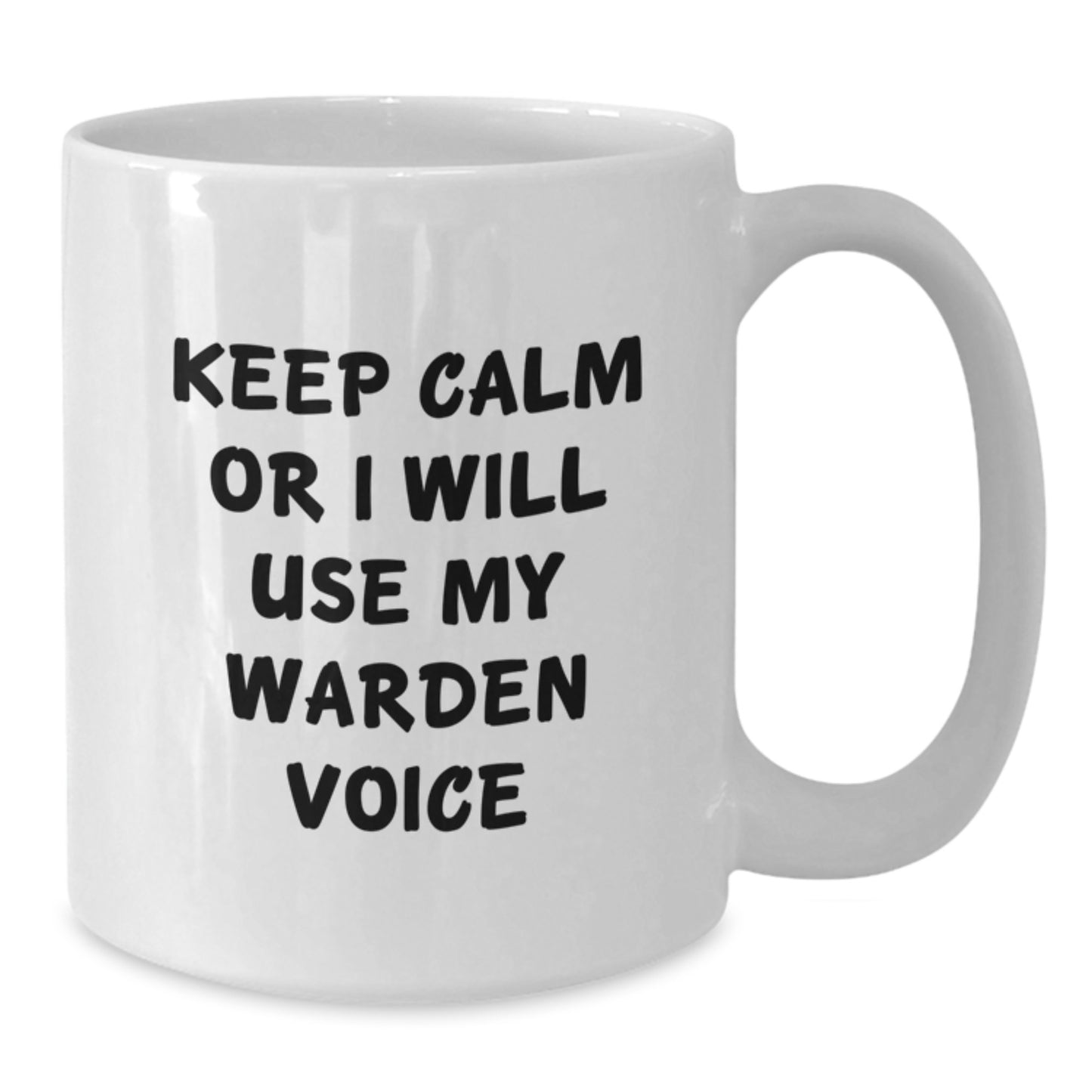Funny Warden Gifts from Friends to Warden Lovers, Keep Calm Or I Will Use My Warden Voice White Coffee Mug for Graduation, 11oz or 15oz Capacity - Additional