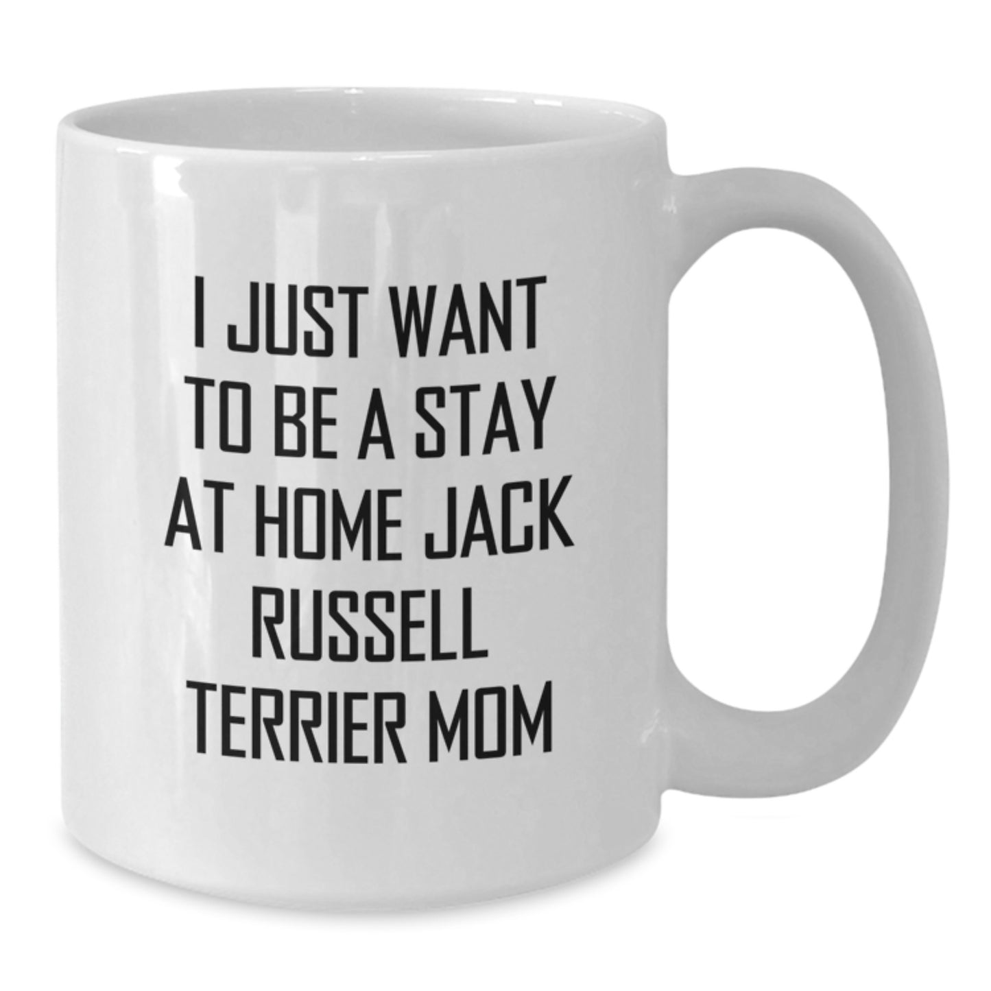 Funny Jack Russell Terrier Dog Gifts from Friends for Christmas Unique Gifts White Ceramic Coffee Mug I Just Want To Be A Stay At Home Jack Russell Terrier Mom - Additional