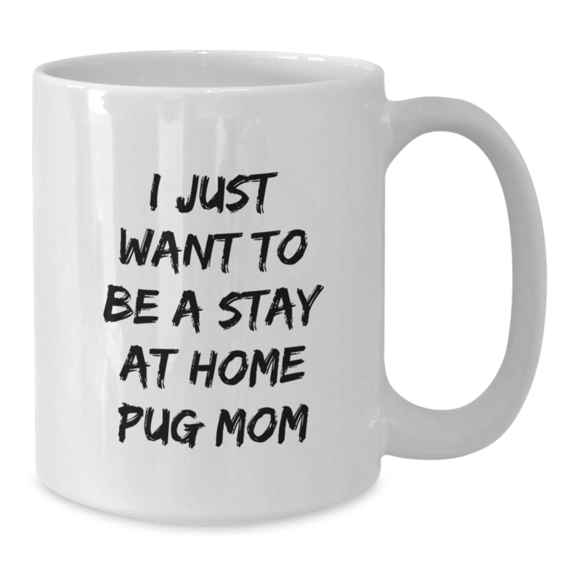 Funny Pug Dog Mom Christmas Unique Gifts from Mom, White Coffee Mug, 'I Just Want To Be A Stay At Home Pug Mom' Quote, Unique Holiday Present for Pug Dog Lovers, Women, Men, Friends, Family - Additional