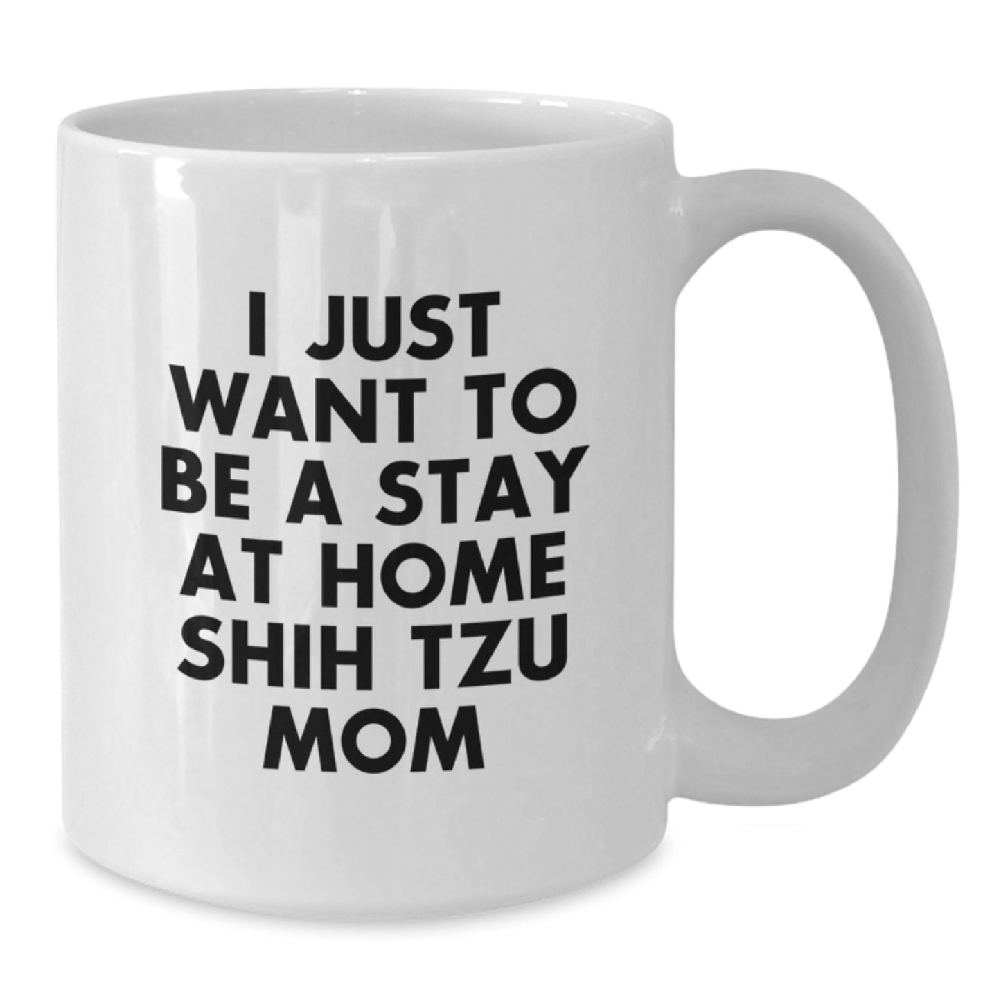 Funny Shih Tzu Dog Mom Gifts from Friends and Family - White Christmas Unique Coffee Mug - I Just Want To Be A Stay At Home Shih Tzu Mom - Additional