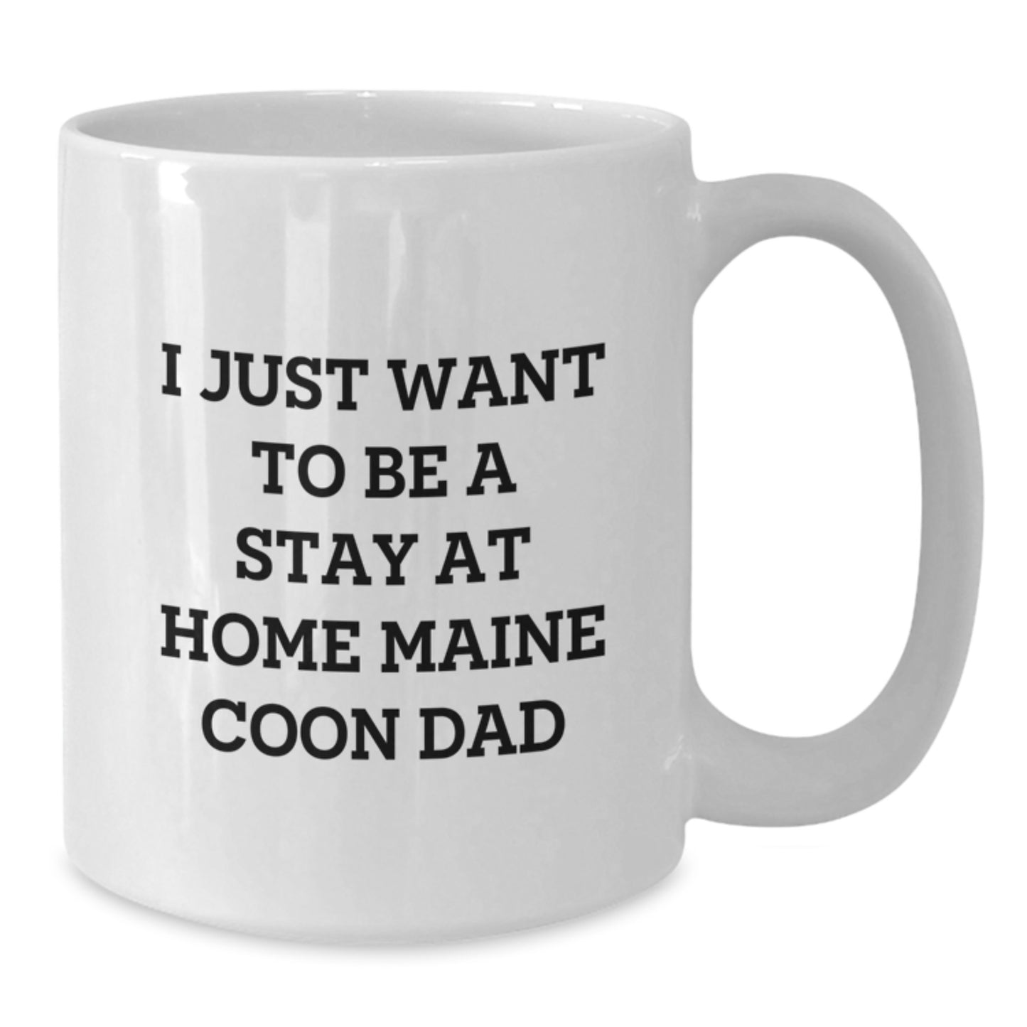 Funny Maine Coon Cat Gifts from Dad to Maine Coon Cat Lover on Birthday - I Just Want To Be A Stay At Home Maine Coon Dad, White Coffee Mug - Additional