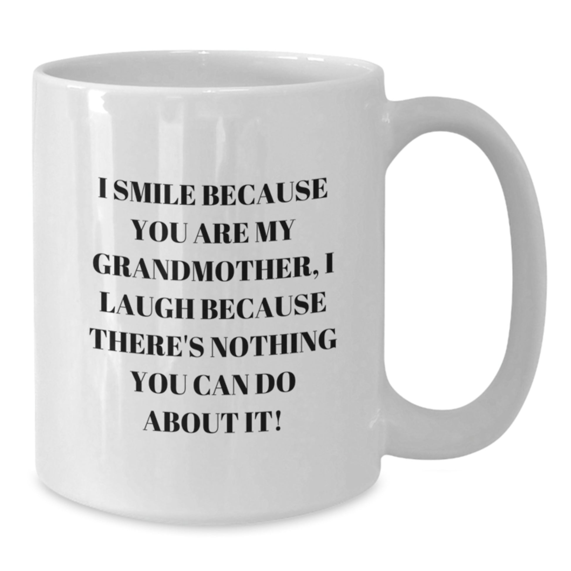 Funny Grandmother Quotes Gifts from Family - I Smile Because You Are My Grandmother, White Coffee Mug for Graduation - Additional