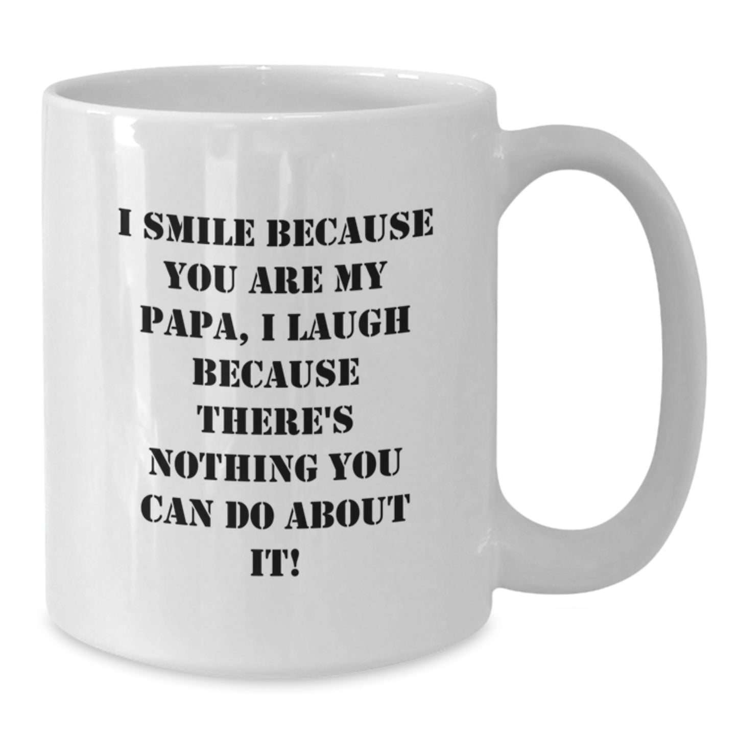 Funny Papa White Coffee Mug - I Smile Because You Are My Papa, Gifts for Papa from Family - Additional