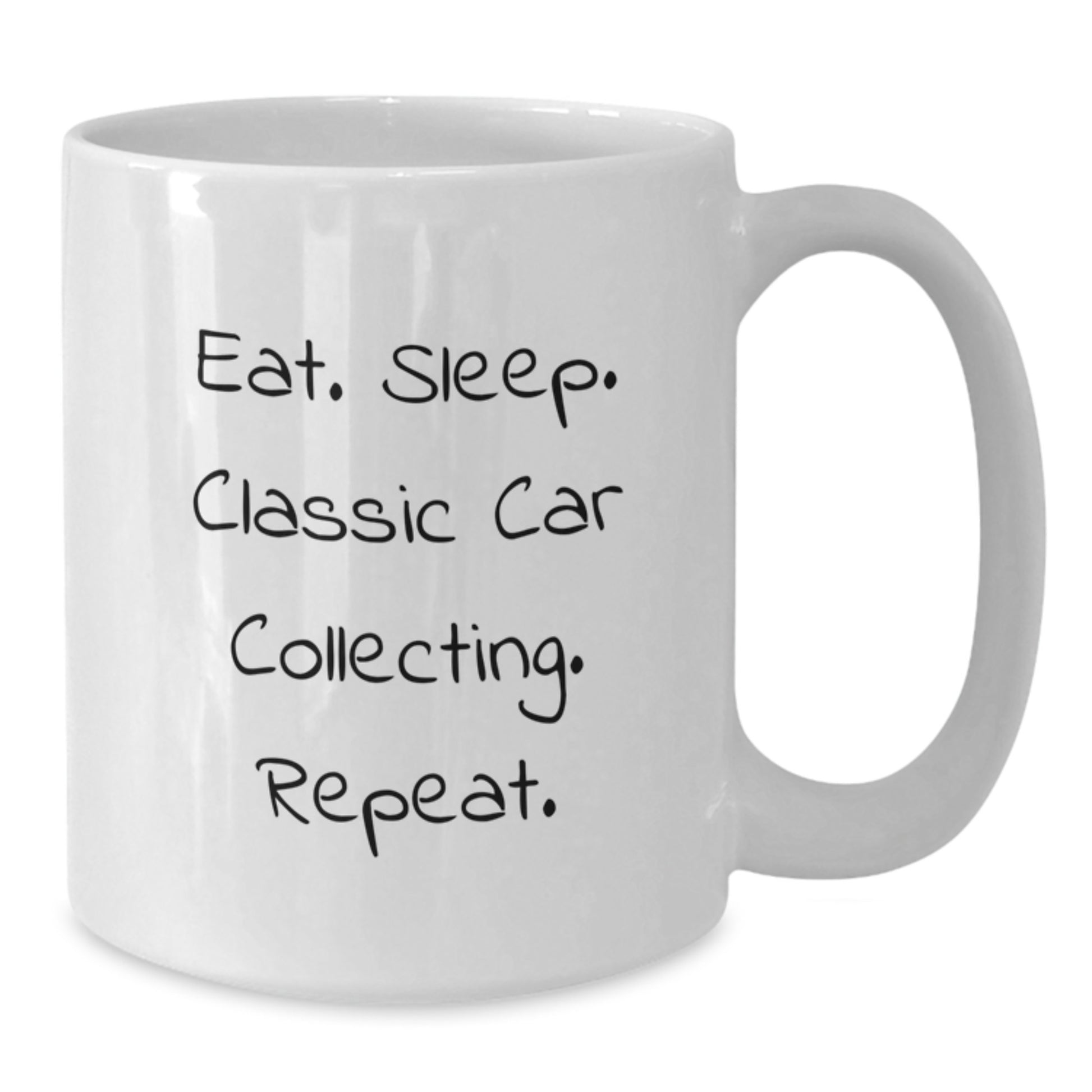 Funny Classic Car Collecting Gifts from Friends - Eat. Sleep. Classic Car Collecting. Repeat. White Coffee Mug for Graduation - Additional