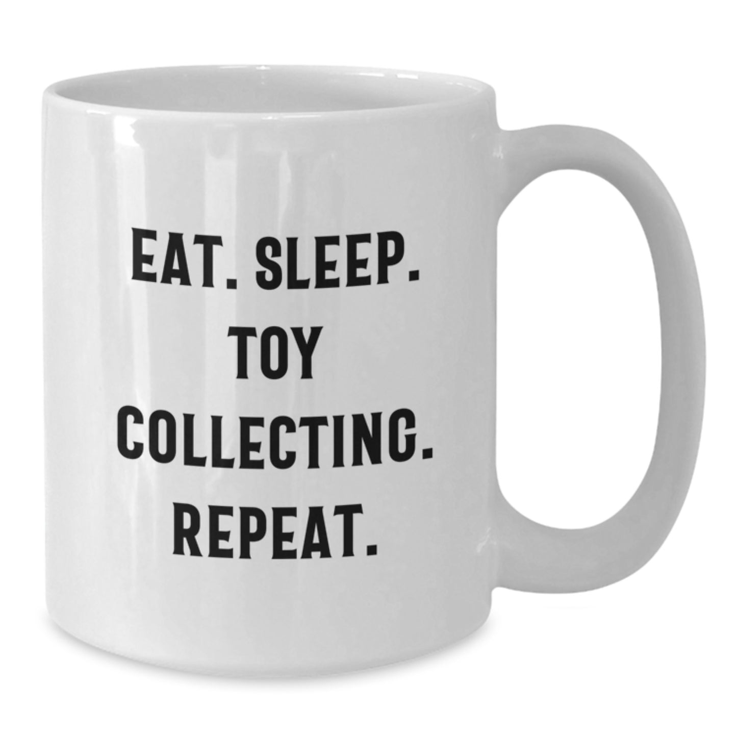 Funny Toy Collecting Gifts for Women on White Coffee Mug - Eat. Sleep. Toy Collecting. Repeat. - White Ceramic Mug for Christmas Unique Gifts from Friends - Additional