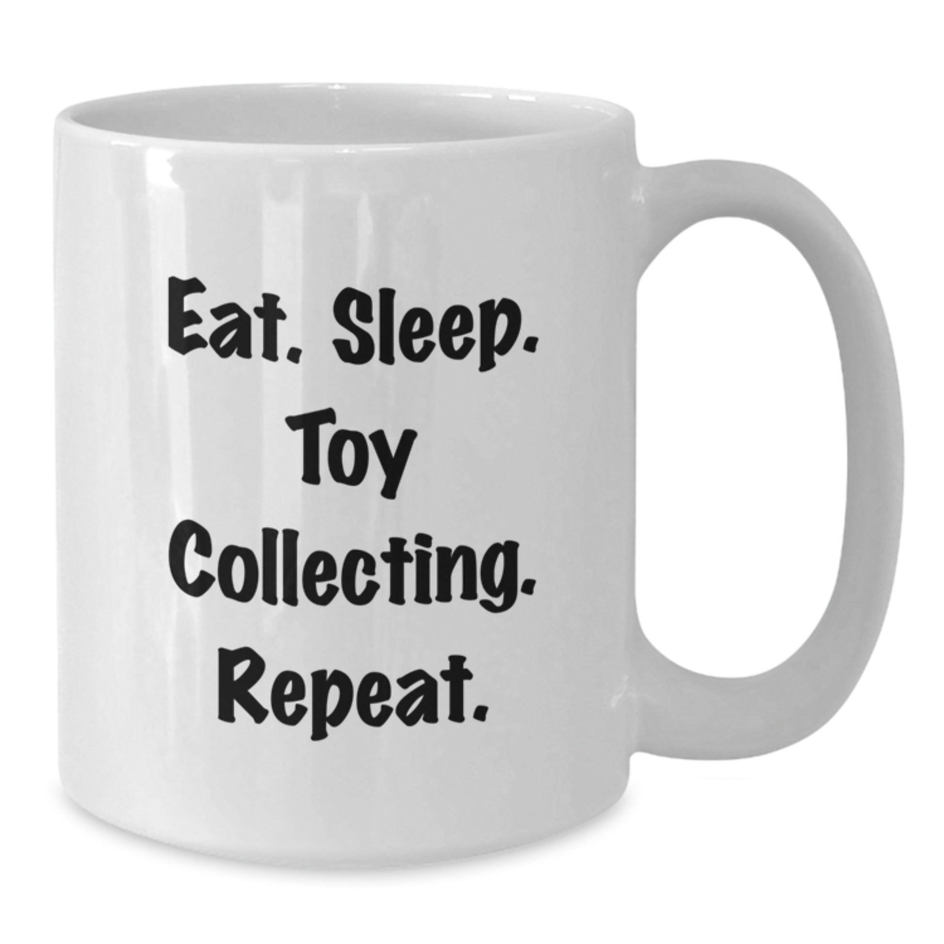 Funny Toy Collecting Gifts from Friends for Men and Women - Eat Sleep Toy Collecting Repeat White Coffee Mug, Christmas Unique Mugs, 11oz or 15oz - Additional