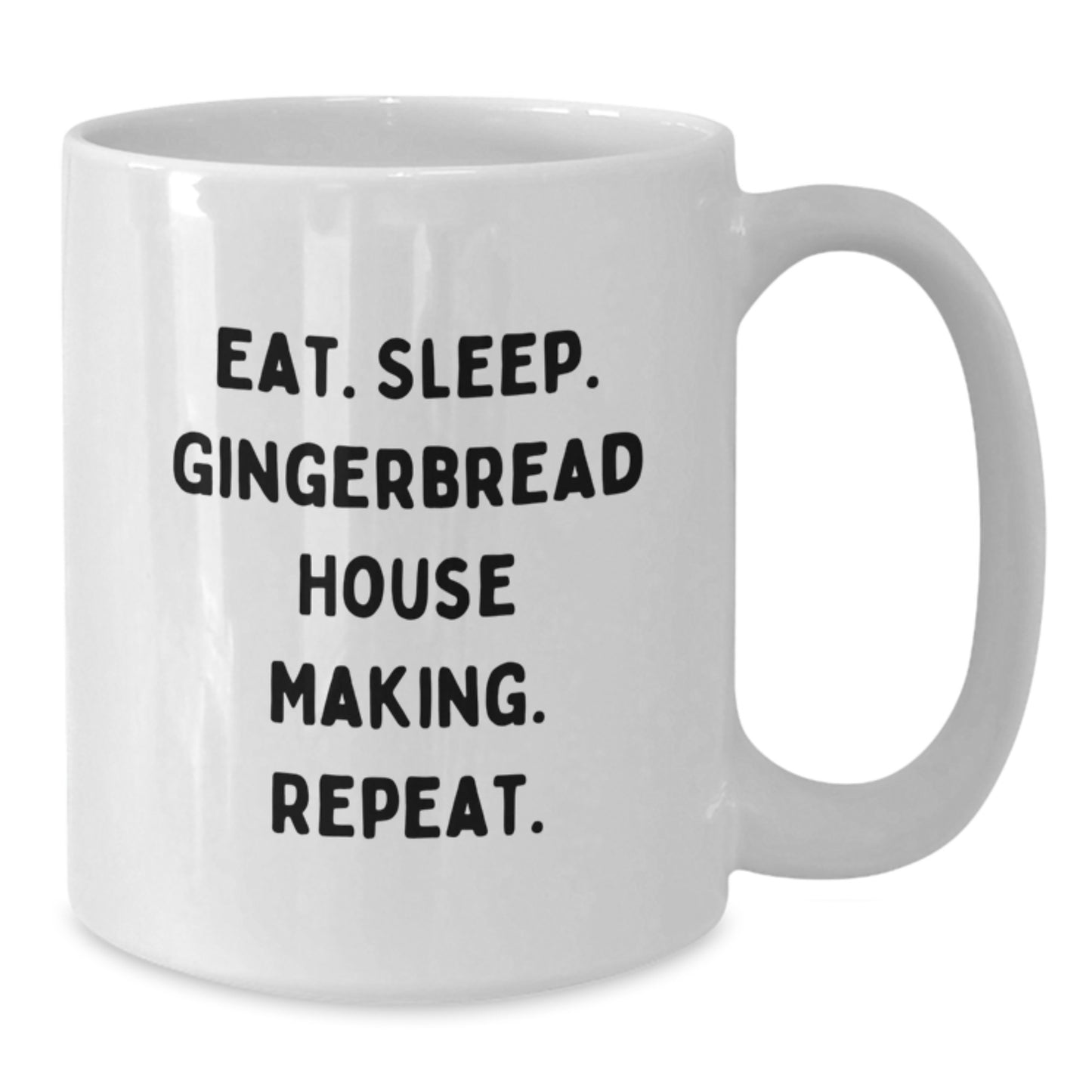 Funny Gingerbread House Making Gifts for Friends White Coffee Mug - Eat. Sleep. Gingerbread House Making. Repeat. White Christmas Morning Mug - Additional