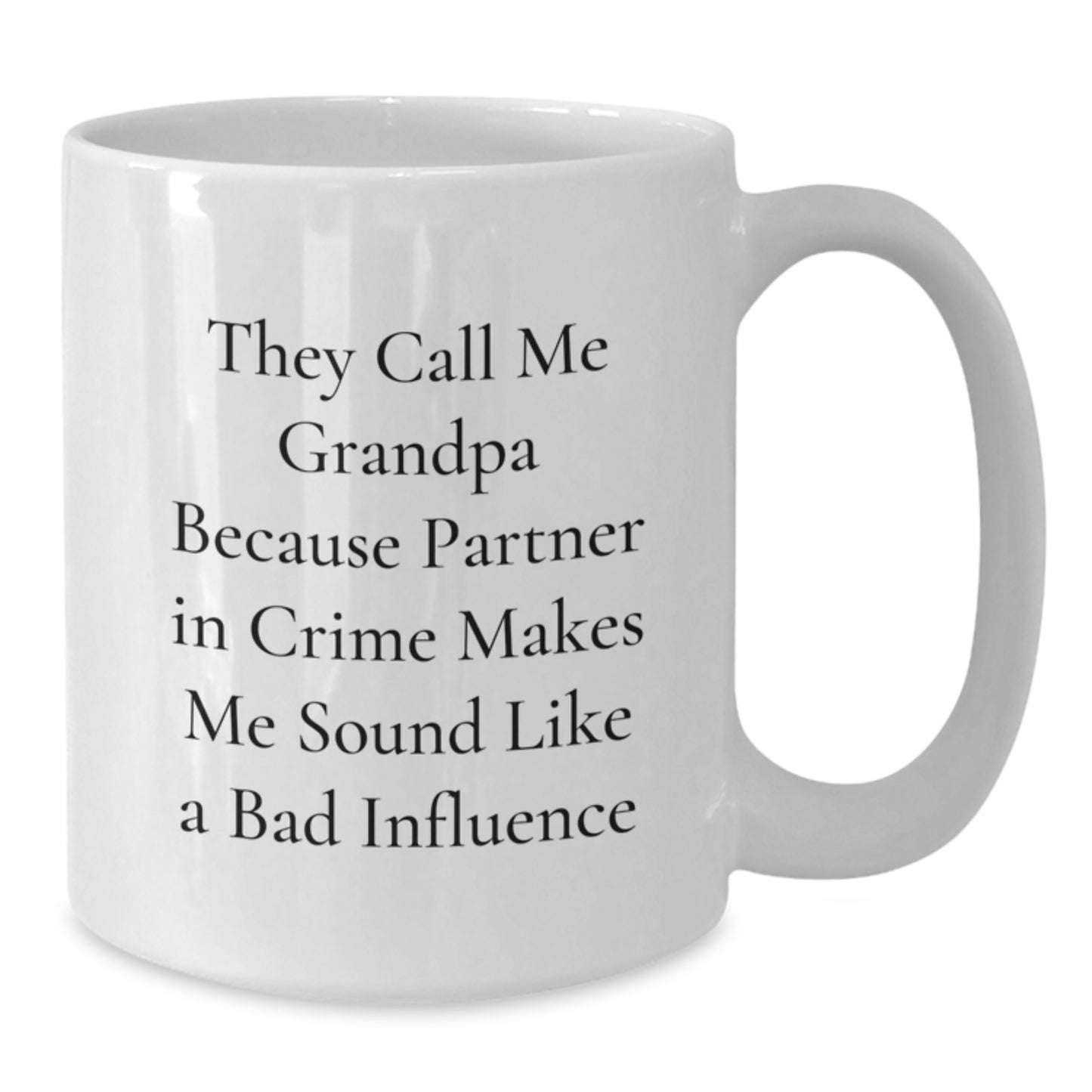 Funny Grandpa Gifts for Men - They Call Me Grandpa Because Partner In Crime Makes Me Sound Like A Bad Influence White Coffee Mugs for Christmas Unique Gifts from Men to Dad - Additional