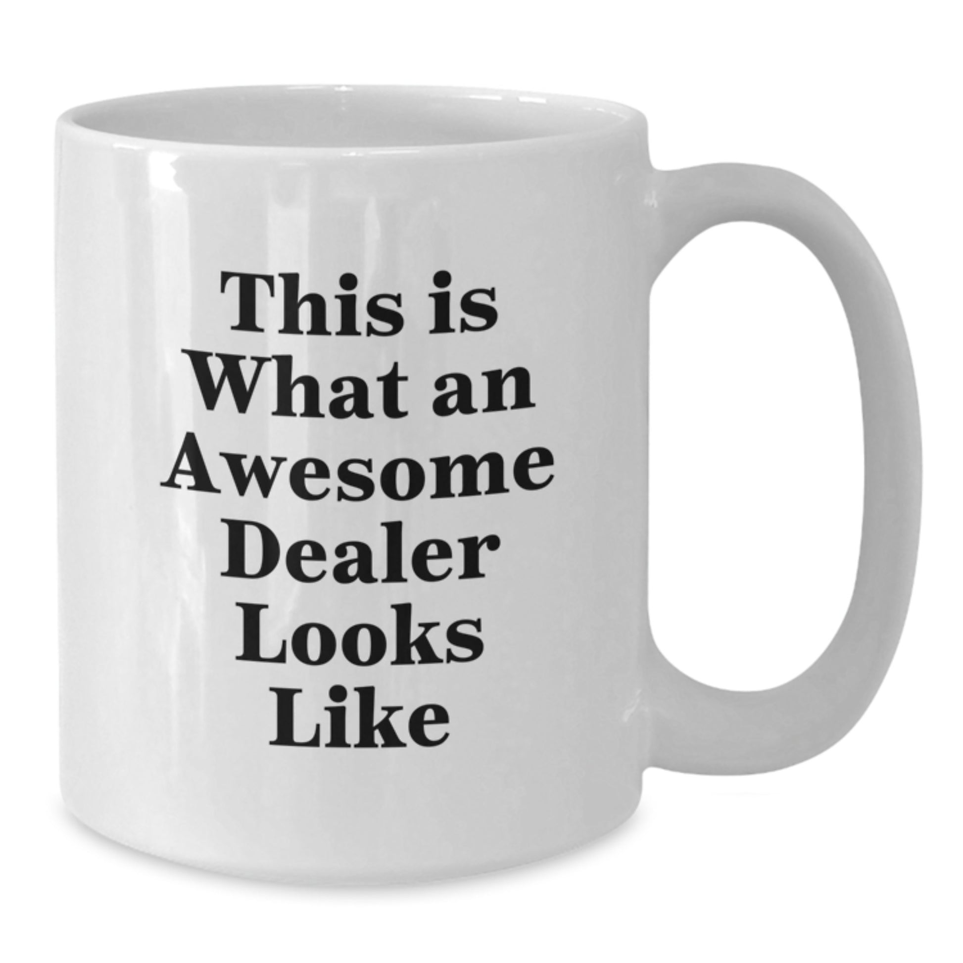Funny Dealer Gifts - White Coffee Mug with Inspirational Quote 'This Is What An Awesome Dealer Looks Like' for Friends, Family, or Coworkers - Additional