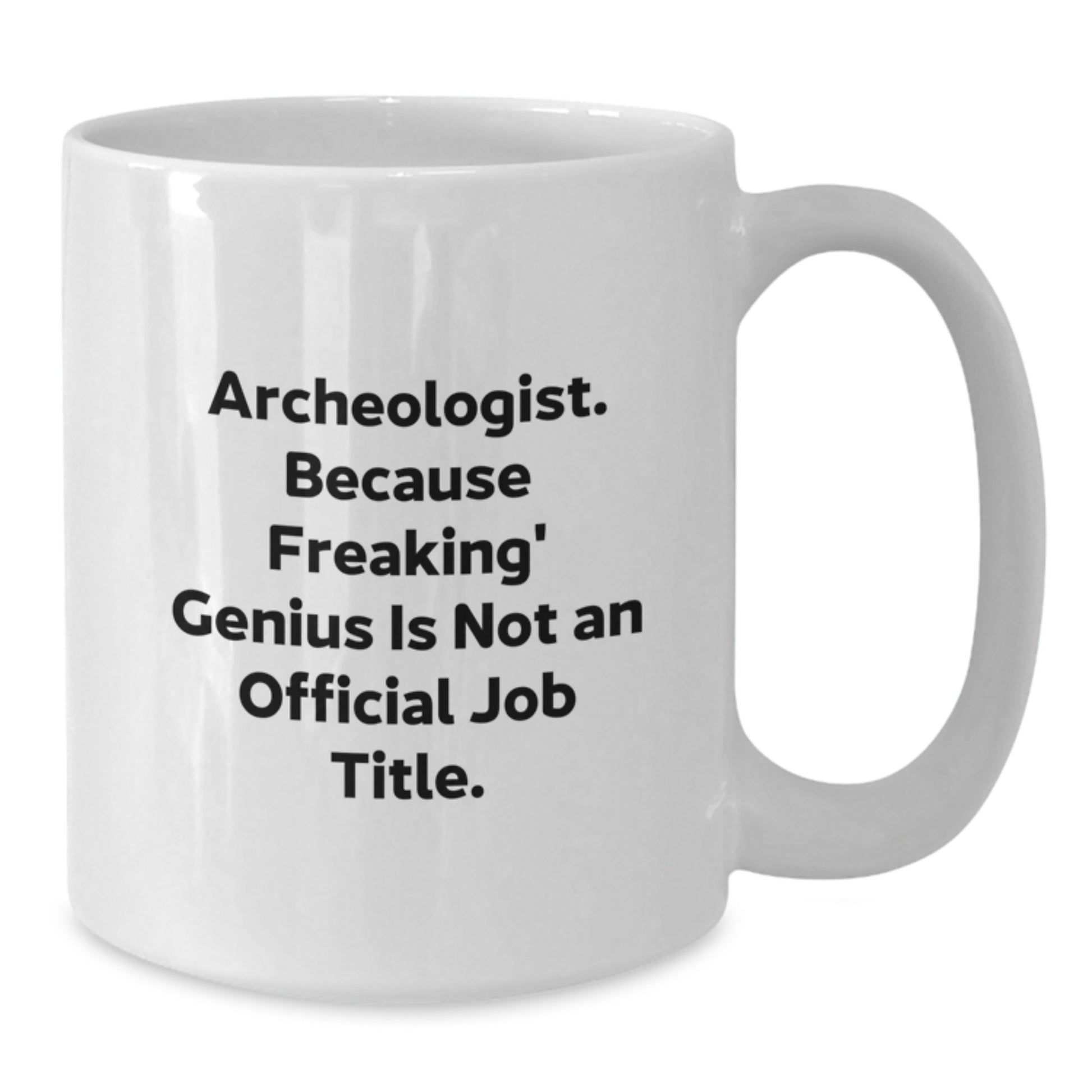 Funny Archeologist Gifts for Him - White Coffee Mug, Archeologist Quote: 'Because Freaking genius Is Not An Official Job Title', Perfect Christmas Unique Gifts from Friend to Family - Additional
