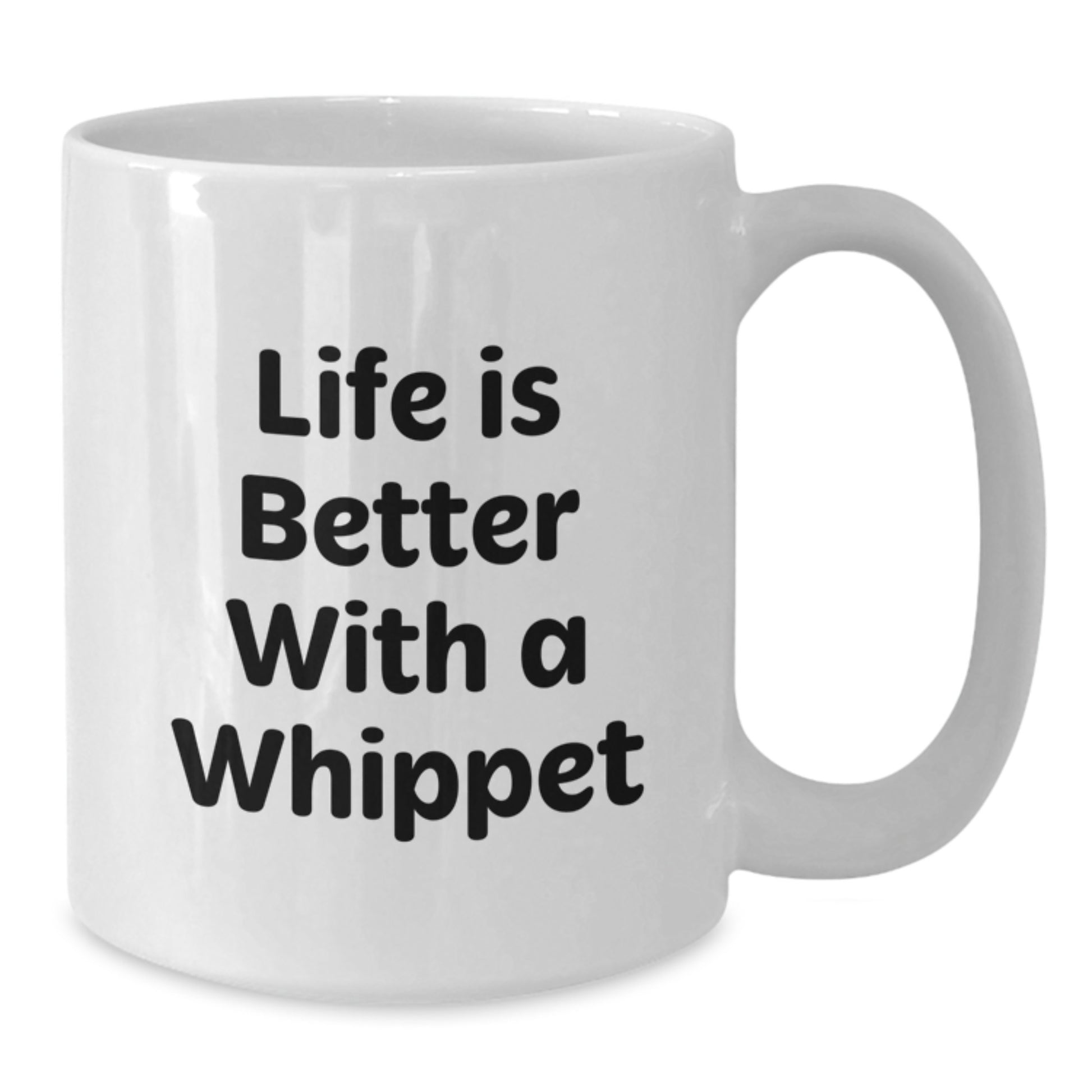 Whippet Dog Lover Gifts from Friends Unique Birthday Mug - Life Is Better With A Whippet - Additional