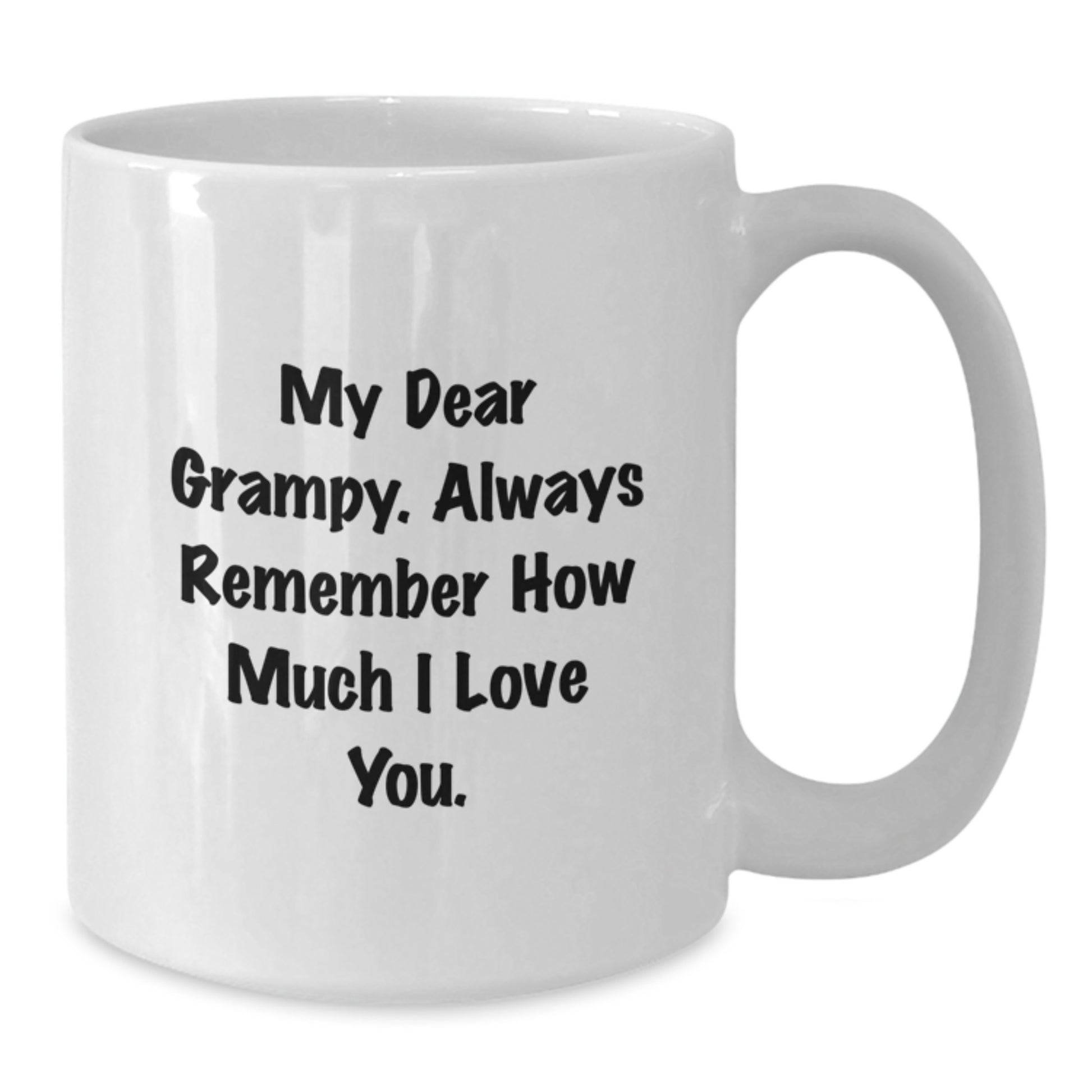 Grampy Gifts for Men, Funny White Coffee Mug - 'My Dear Grampy. Always Remember How Much I Love You.' Christmas Unique Gifts from Family - Additional