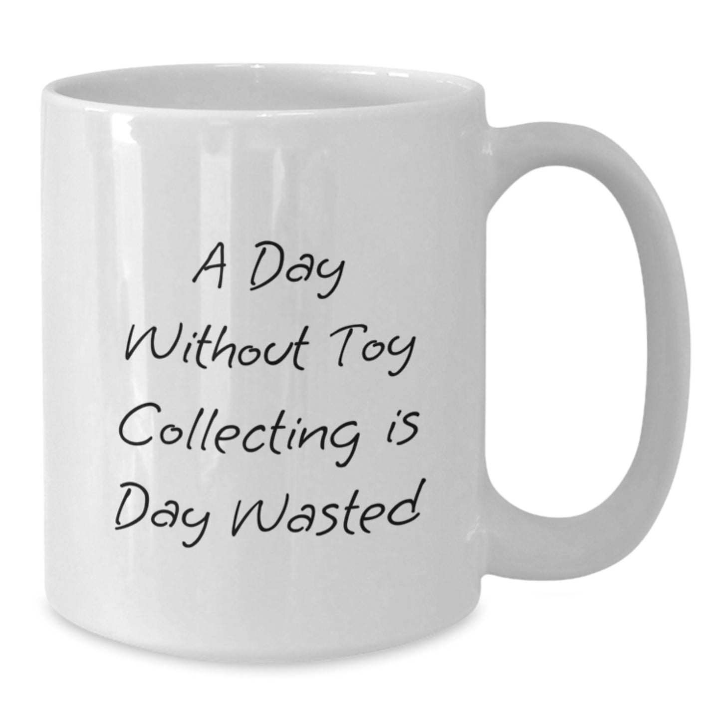 Funny Toy Collecting Gifts for Friends, White Coffee Mug with A Day Without Toy Collecting Is Day Wasted Quote, Birthday Unique Gifts from Men or Women - Additional