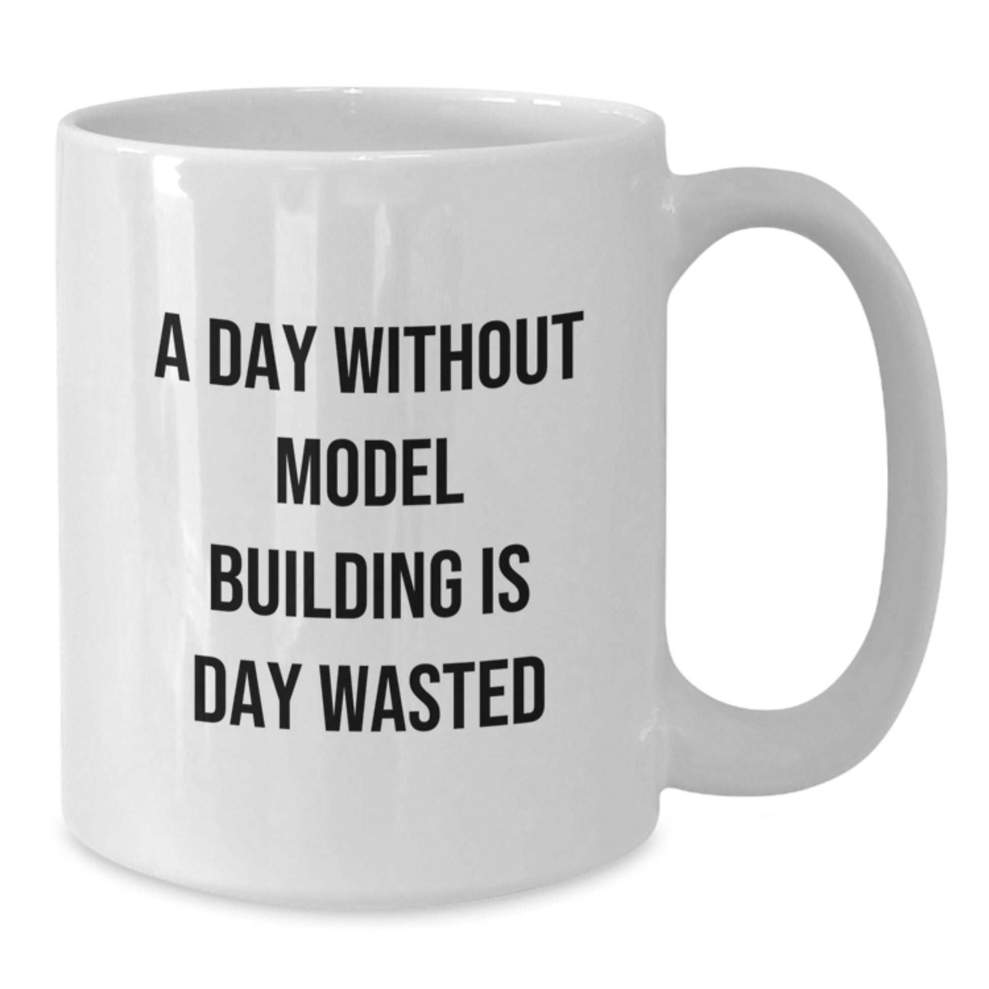 Funny Model Building Birthday Unique Gifts from Friends - White Coffee Mug for Model Building Enthusiasts - A Day Without Model Building Is Day Wasted - Additional