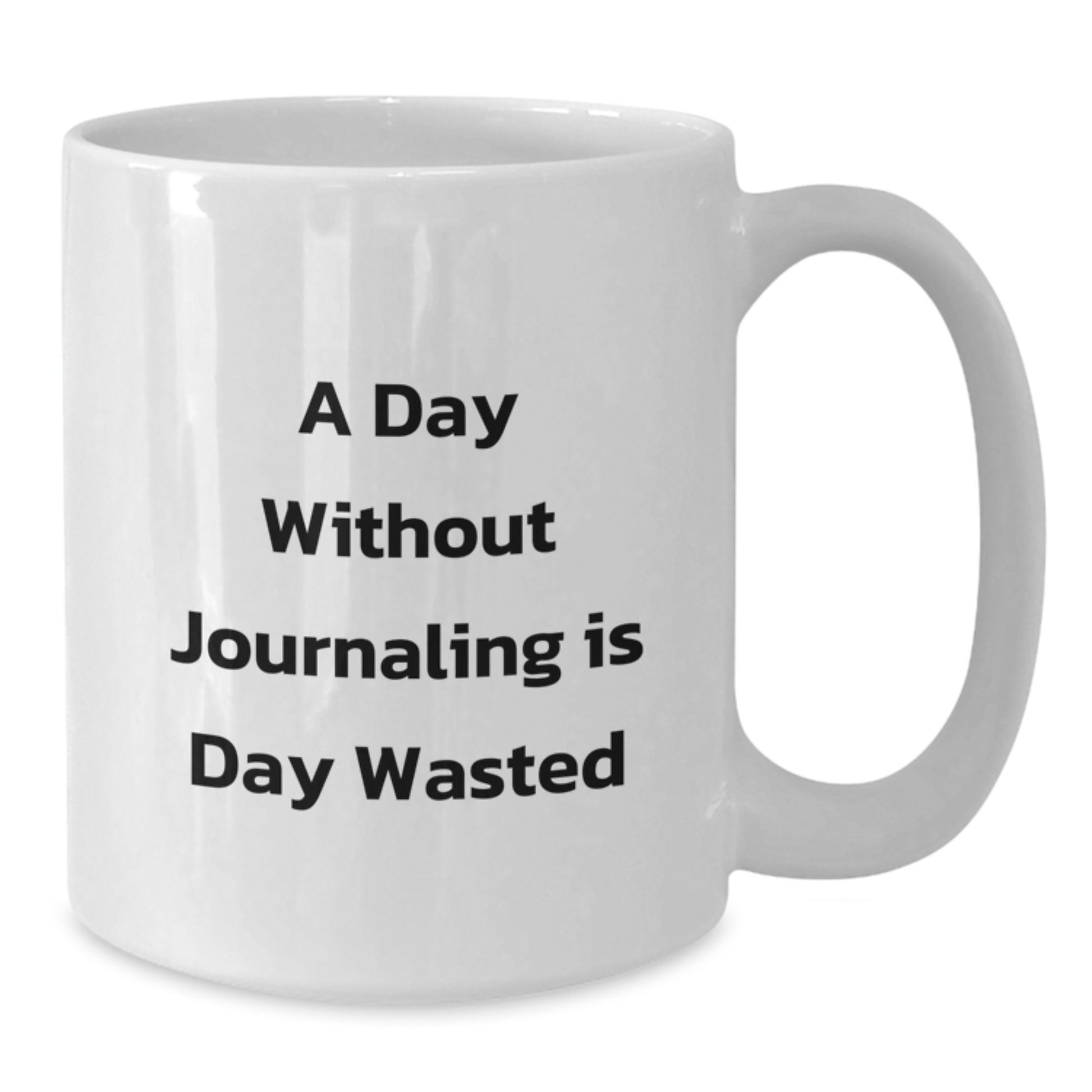 Funny Journaling Mug, A Day Without Journaling Is Day Wasted, White Coffee Mug for Journaling Enthusiasts, Gifts from Men to Women, Birthday Unique Gifts - Additional