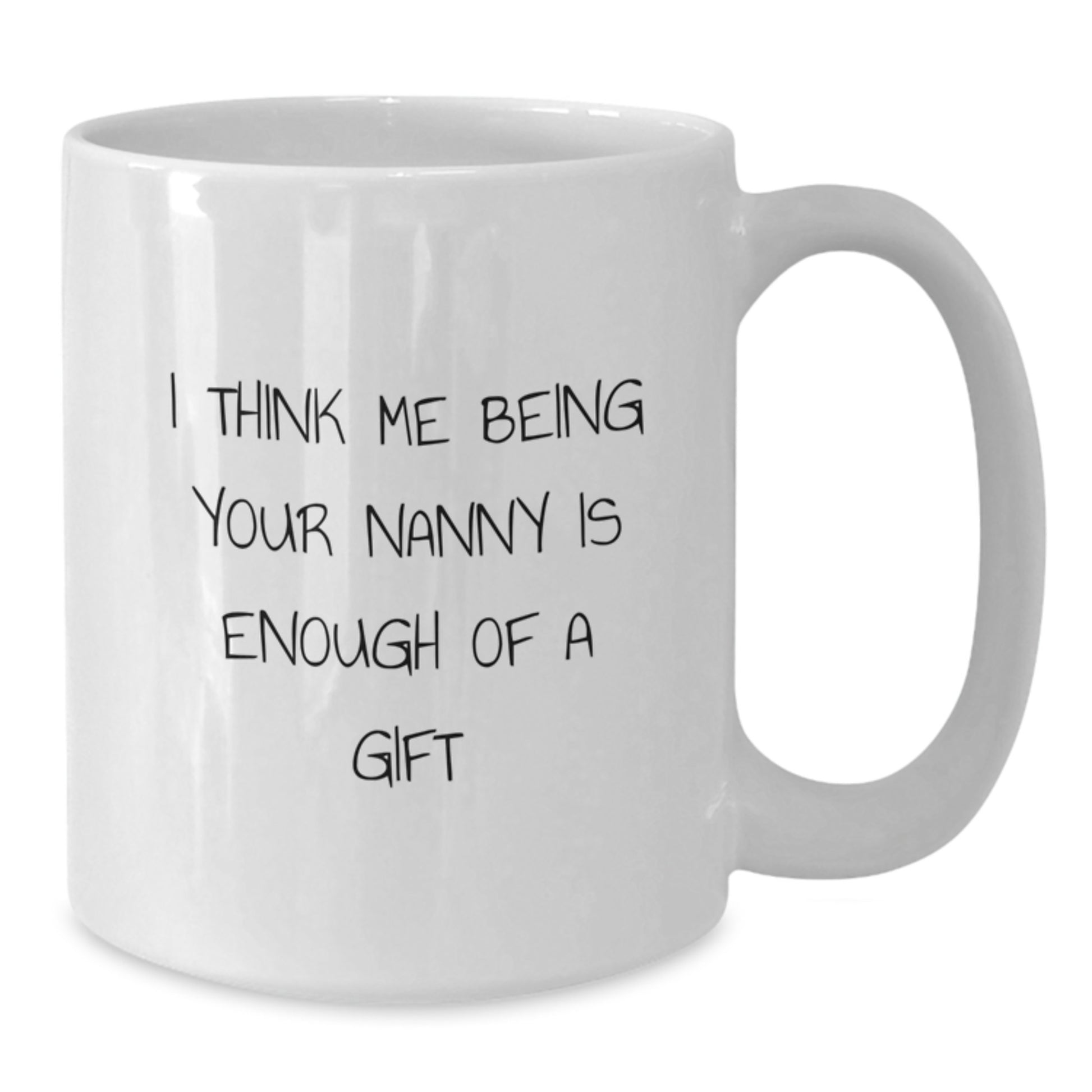 Funny Nanny Gifts from Nanny Lovers to Nanny on Father's Day, Unique White Coffee Mug to Make Dad's Day - Additional