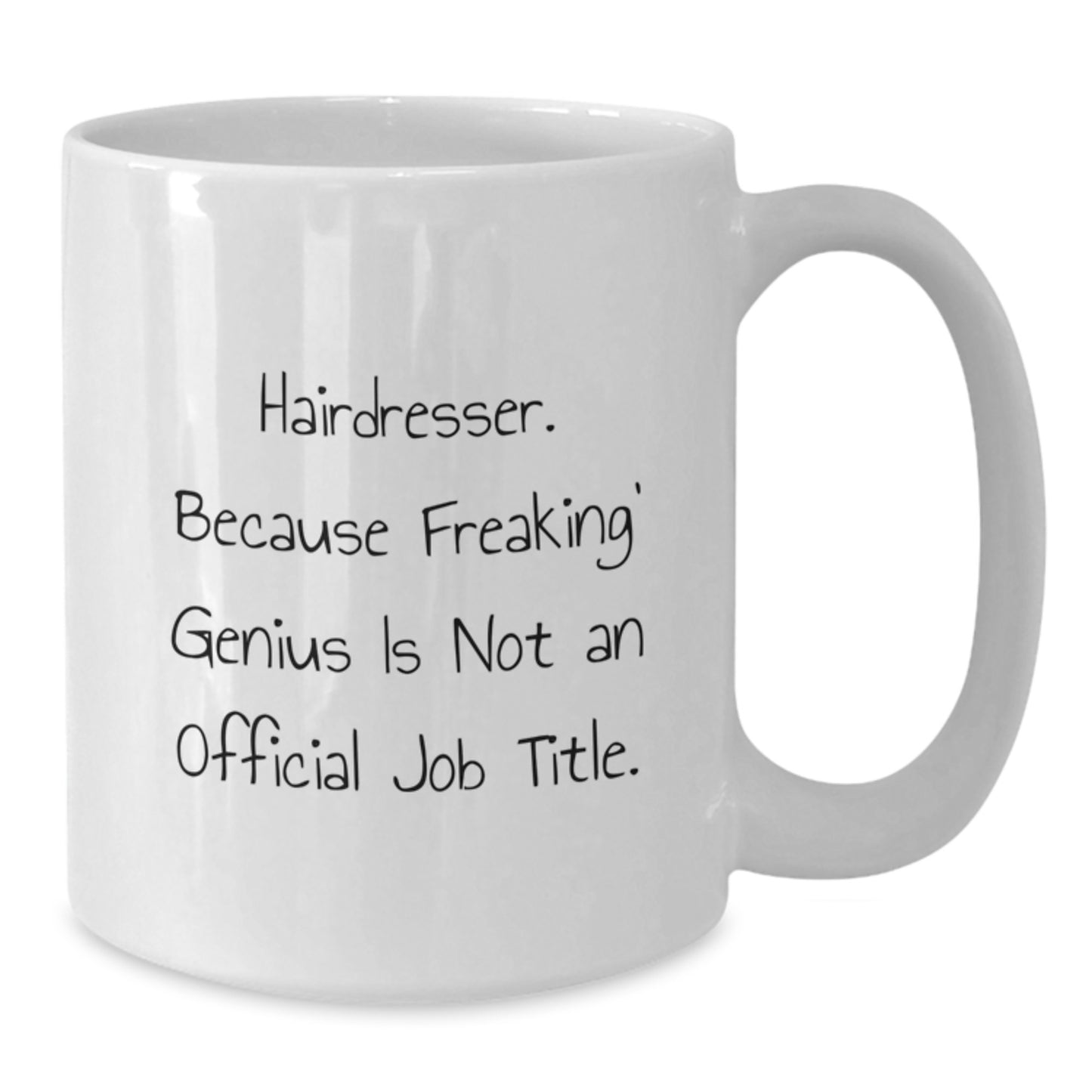 Funny Hairdresser Gifts from Men Women Friends Coworkers Family - Hairdresser White Coffee Mug, 'Hairdresser. Because Freaking' genius Is Not An Official Job Title.' Valentine's Unique Gifts - Additional