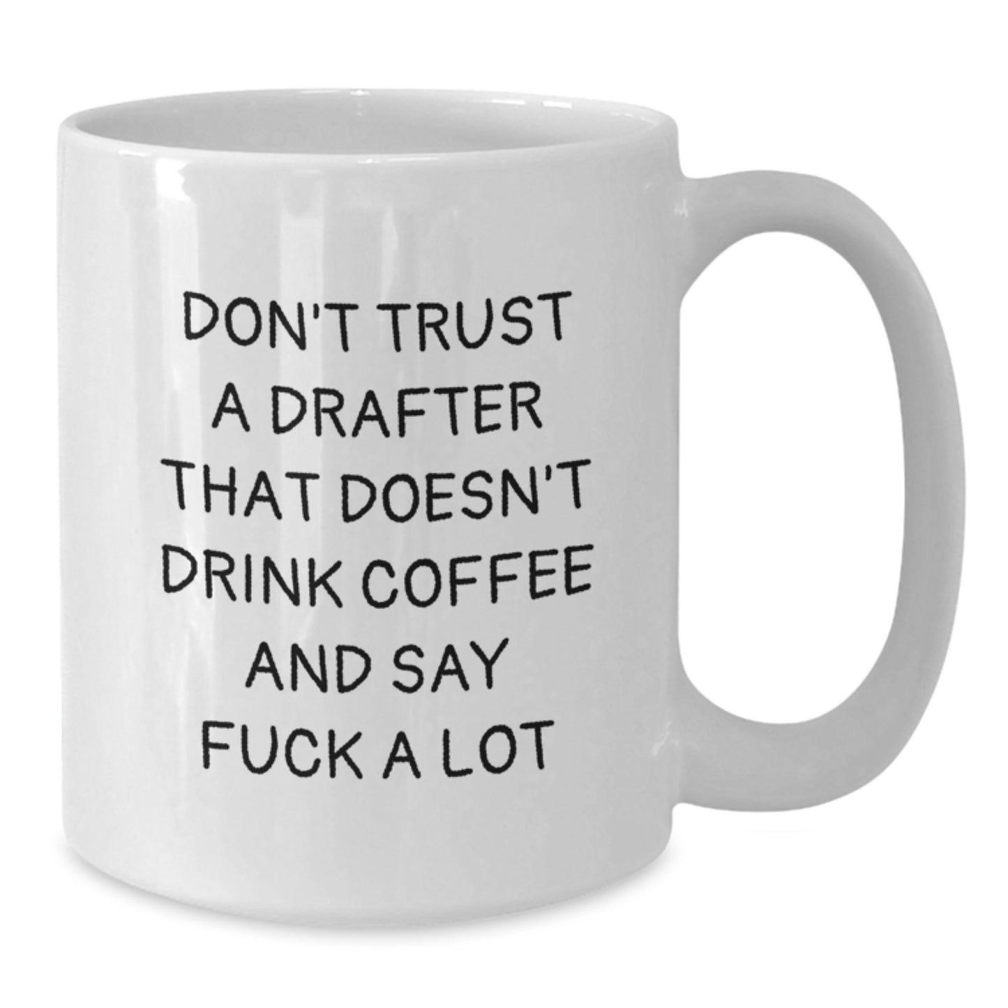 Funny Drafter Gifts from Friends to Birthday Men, White Coffee Mug, Don't Trust A Drafter That Doesn't Drink Coffee And Say F--k A Lot - Additional