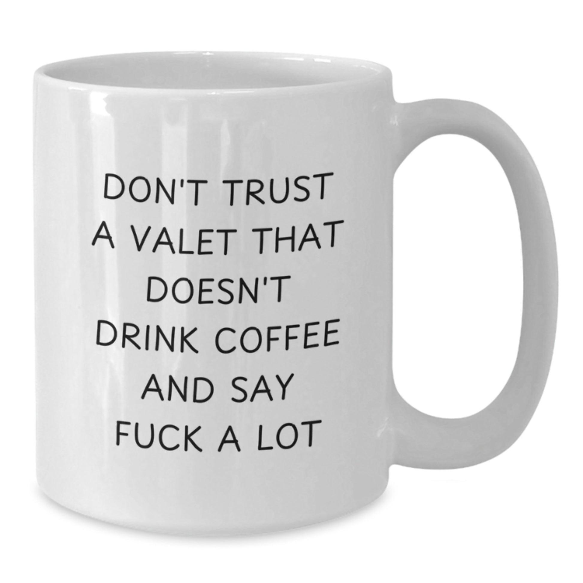 Graduation Unique Gifts from Friends Valet Funny Mugs Don't Trust A Valet That Doesn't Drink Coffee And Say F--k A Lot - Additional