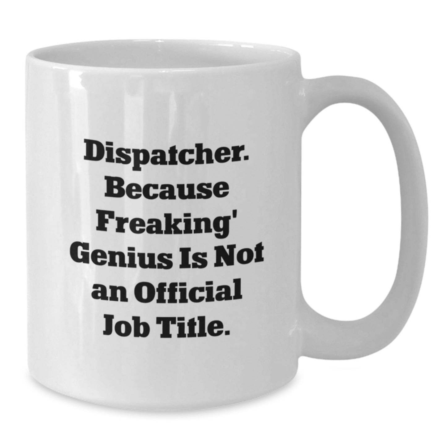 Dispatcher Gifts from Friends Funny White Coffee Mugs, Valentine's Unique Gifts for Dispatcher Men and Women - Additional