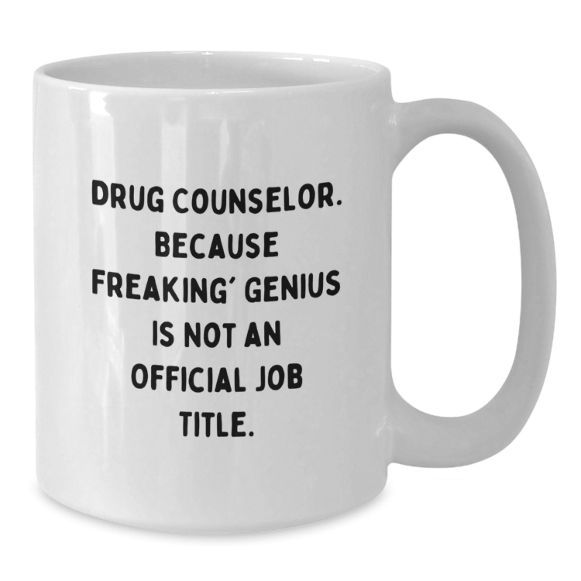 Funny Drug Counselor Gifts for Men, Unique White Coffee Mugs with 'Drug Counselor. Because Freaking' genius Is Not An Official Job Title.' Quote, Gifts from Family to Christmas - Additional