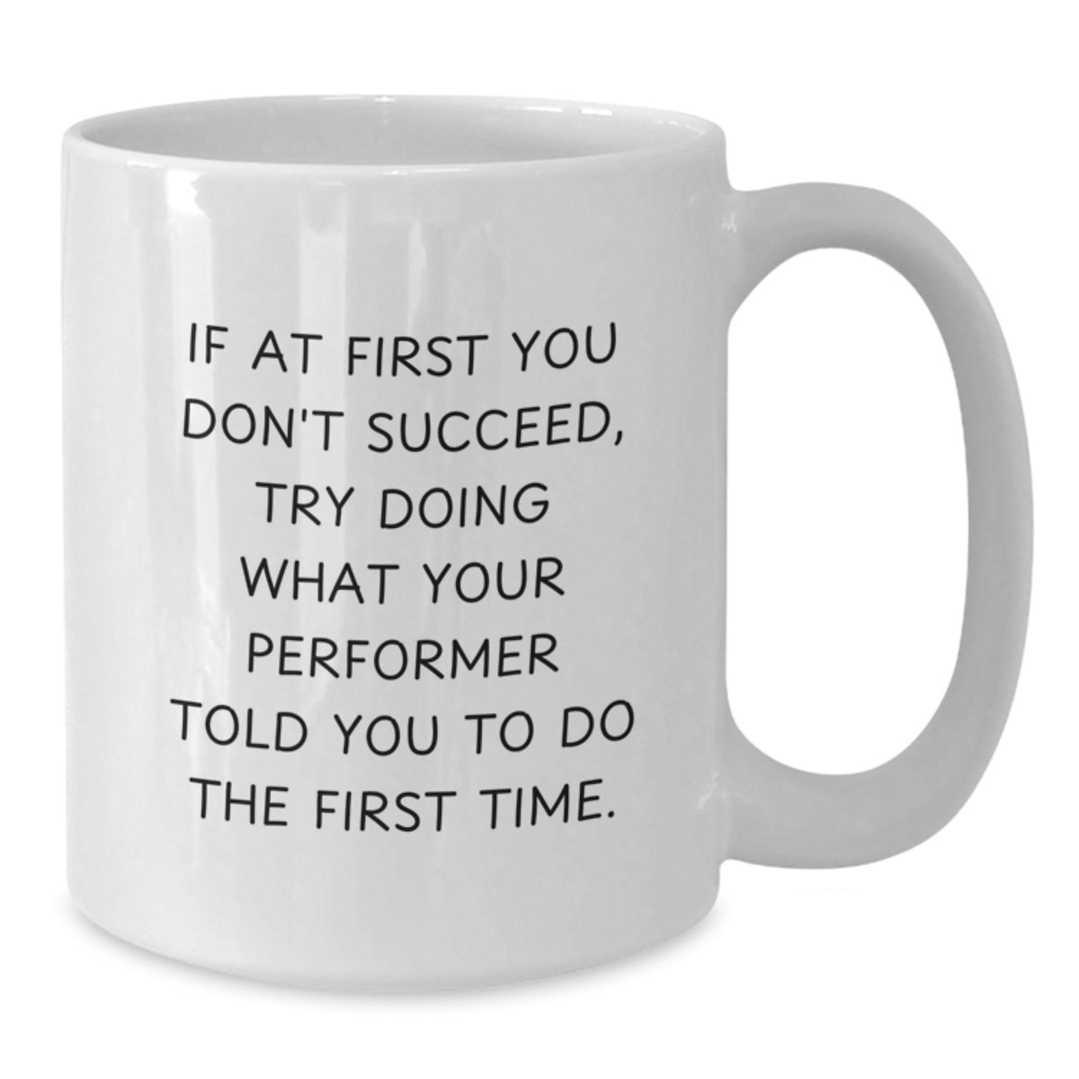 Performer Coffee Mug Gift for Him - Humorous Quote Keepsake - Additional