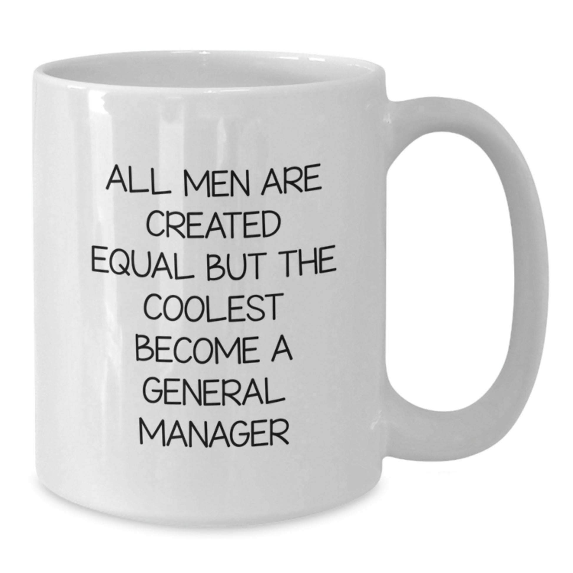 Funny General Manager Gifts, White Coffee Mug for Birthday, 'All Men Are Created Equal But The Coolest Become A General Manager', Gifts from Friends or Family - Additional