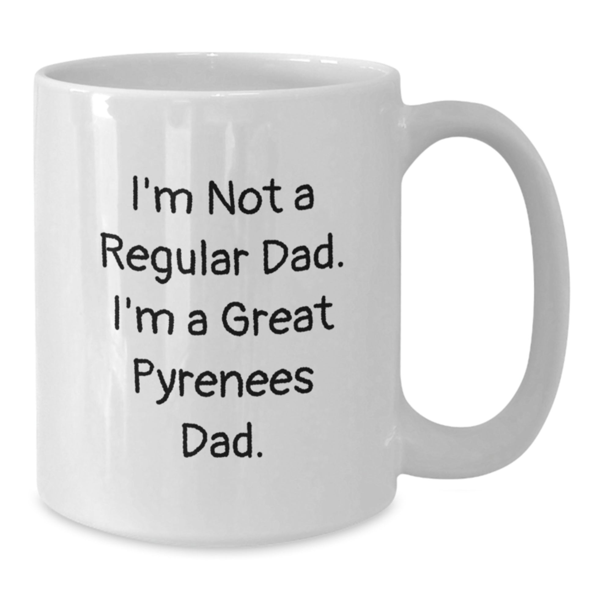 Funny Great Pyrenees Dog Gifts for Dad, White Coffee Mug, I'm Not A Regular Dad. I'm A Great Pyrenees Dad. - Birthday Unique Gifts from Family to Great Pyrenees Dog Lovers - Additional