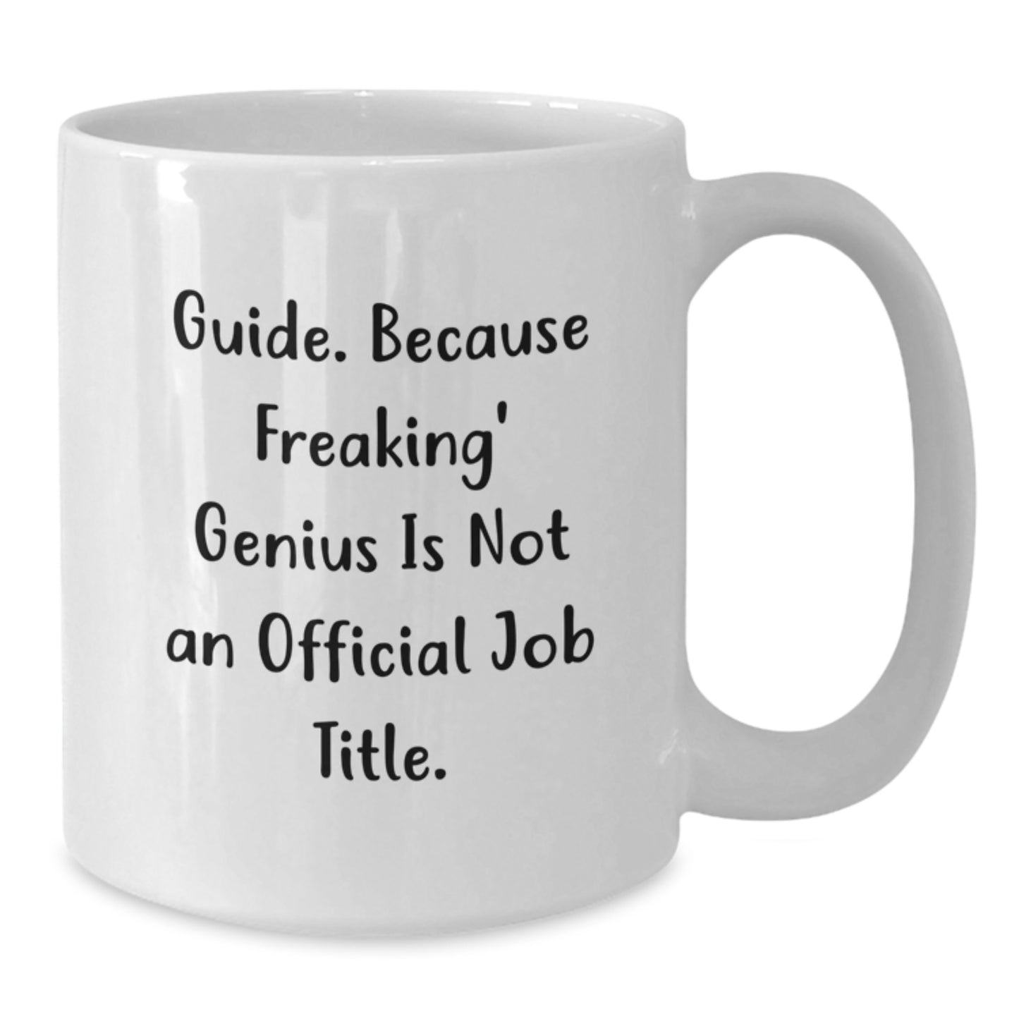 Funny Guide White Coffee Mug Gifts for Birthday Friends from Men, Guide Lovers, and Coworkers, 'Guide. Because Freaking\' genius Is Not An Official Job Title.' - Additional
