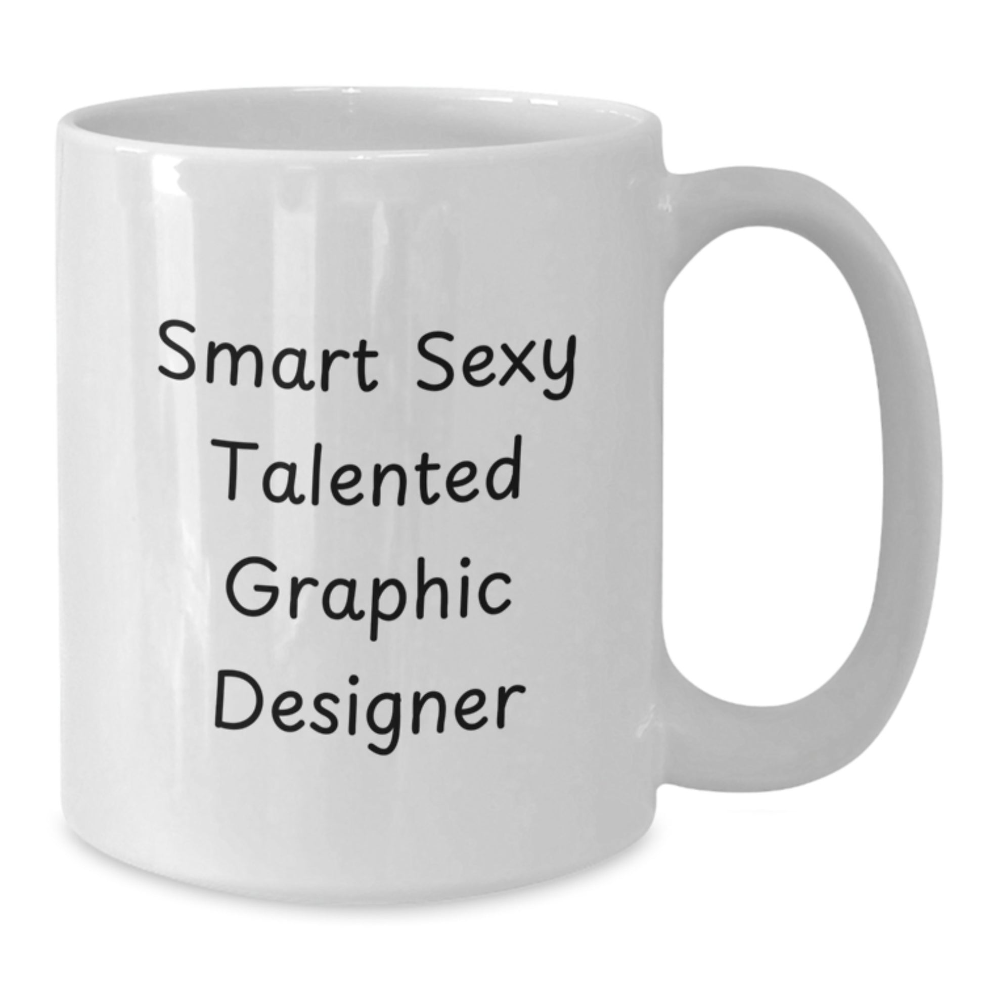 Funny Graphic Designer Gifts from Friends and Family, White Coffee Mugs for Talented Graphic Designers, Smart Sexy Talented Graphic Designer Quote - Additional